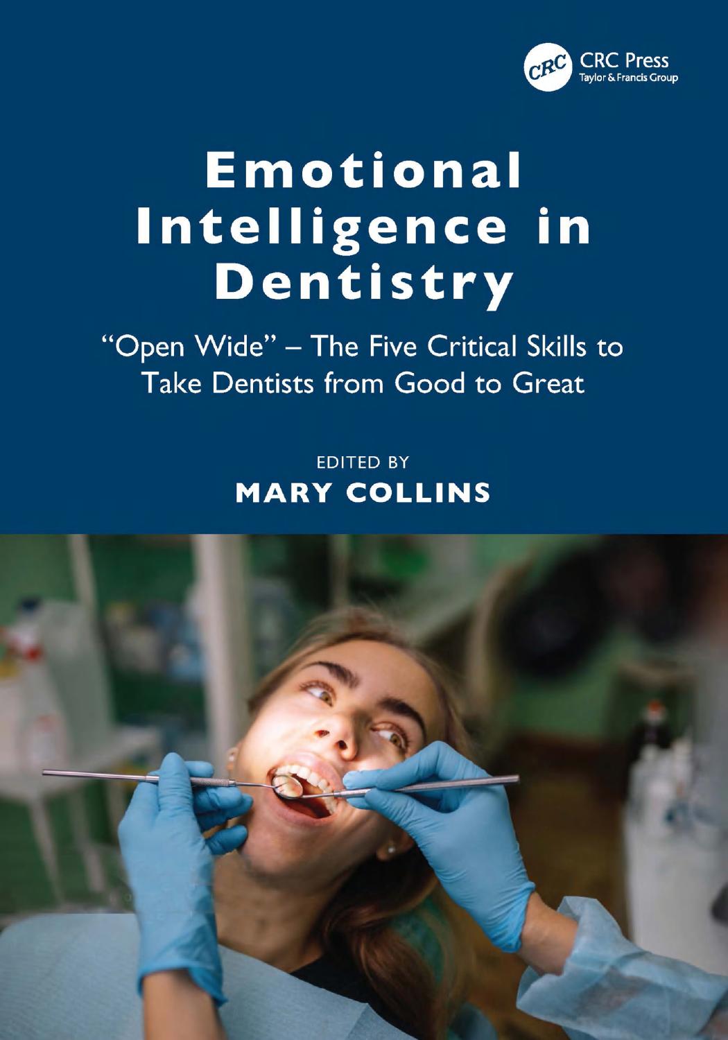 Emotional Intelligence In Dentistry Open Wide The Five Critical Skills To Take Dentists From Good To Great 1st Mary Collins