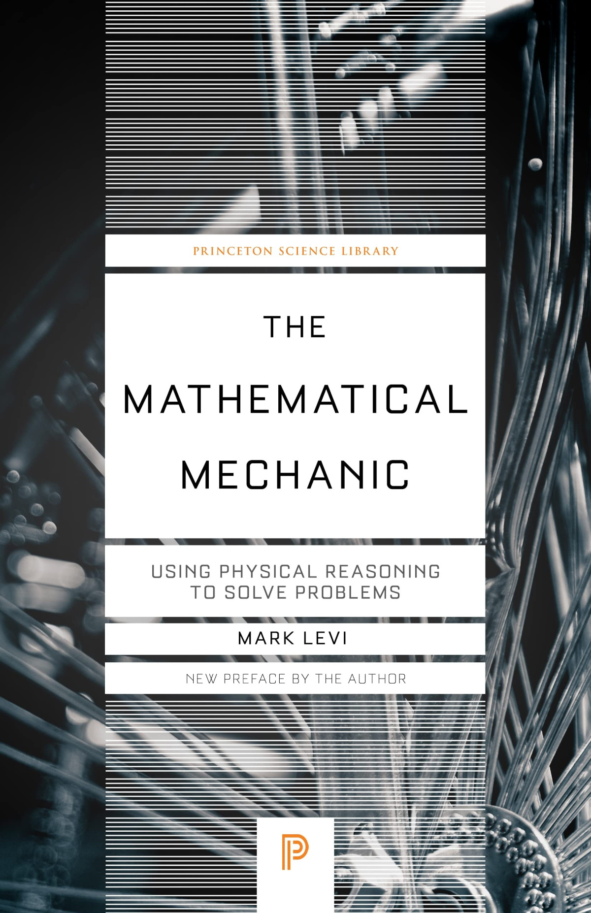 The Mathematical Mechanic Using Physical Reasoning To Solve Problems Mark Levi