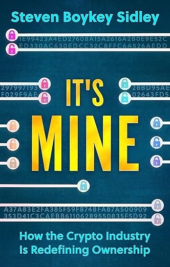 Its Mine How The Crypto Industry Is Redefining Ownership Steven Boykey Sidley
