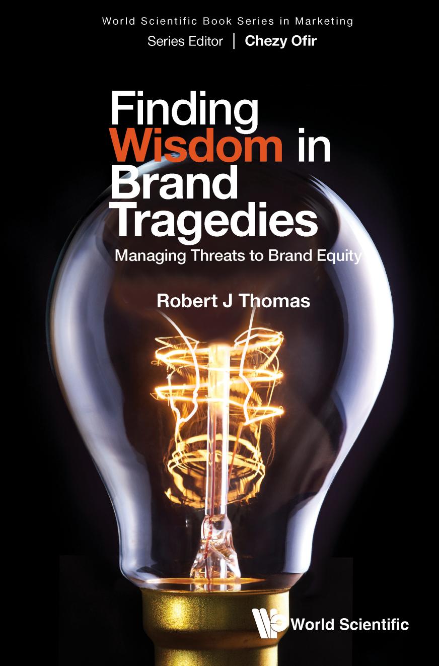 Finding Wisdom In Brand Tragedies Managing Threats To Brand Equity Robert J Thomas