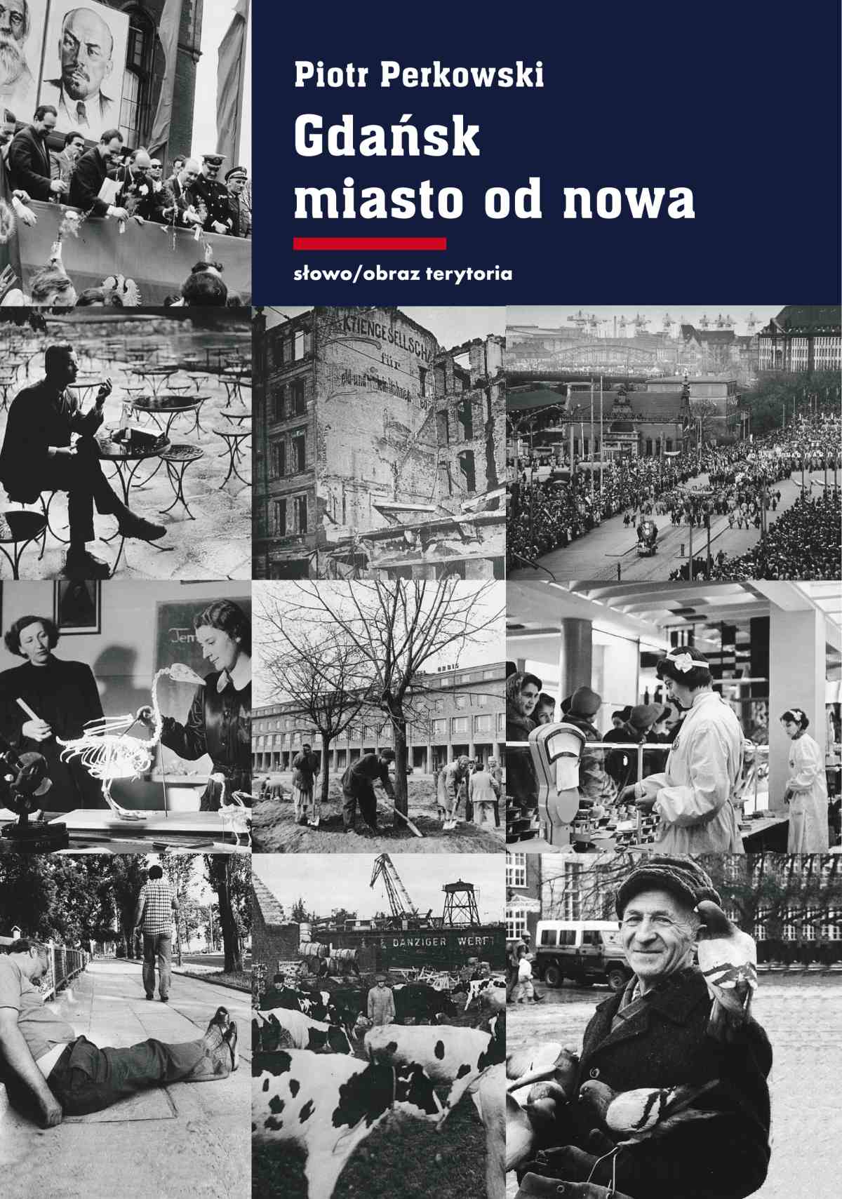 Gdask Miasto Od Nowa Ksztatowanie Spoeczestwa I Warunki Bytowe W Latach 19451970 Piotr Perkowski