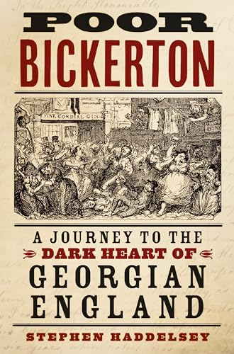 Poor Bickerton A Journey To The Dark Heart Of Georgian England Stephen Haddelsey