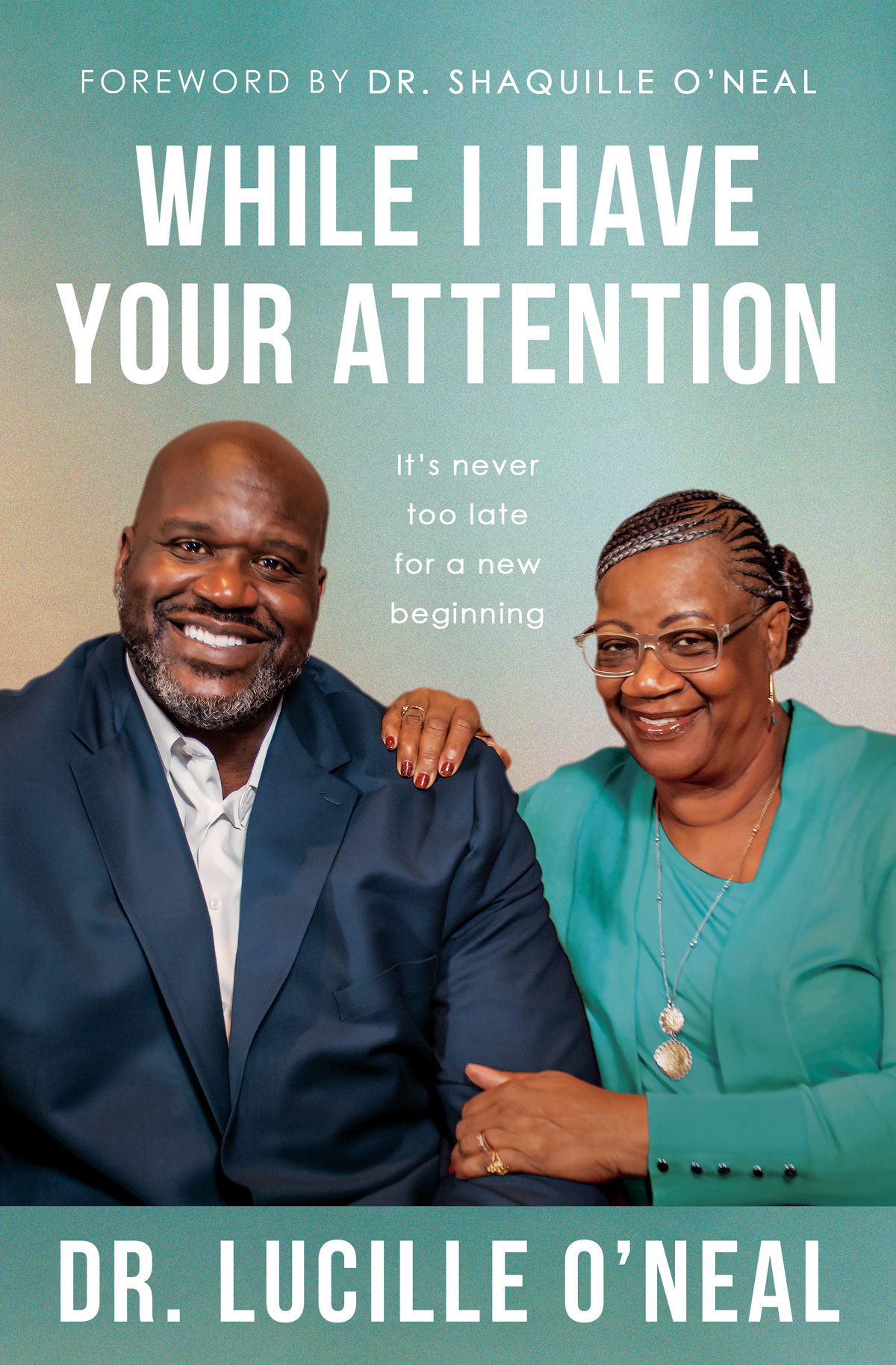 While I Have Your Attention Its Never Too Late For A New Beginning Lucille Oneal