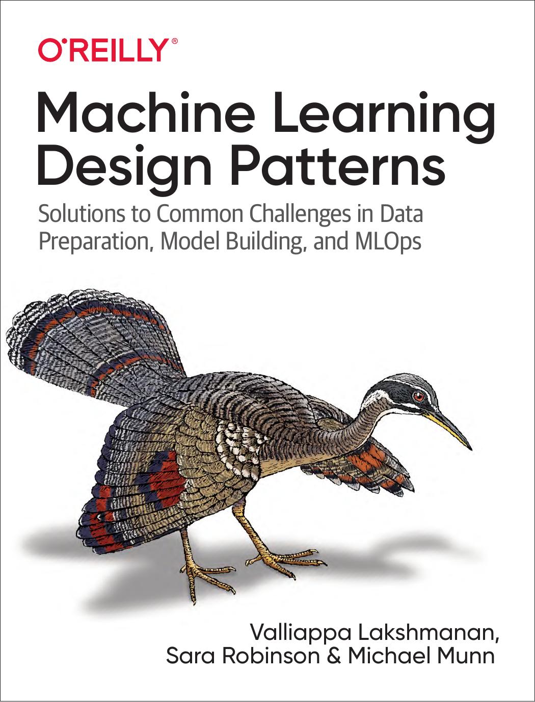 Machine Learning Design Patterns Solutions To Common Challenges In Data Preparation Model Building And Mlops Valliappa Lakshmanan