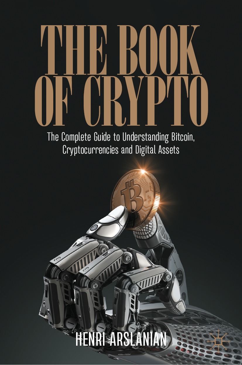 The Book Of Crypto The Complete Guide To Understanding Bitcoin Cryptocurrencies And Digital Assets Henri Arslanian