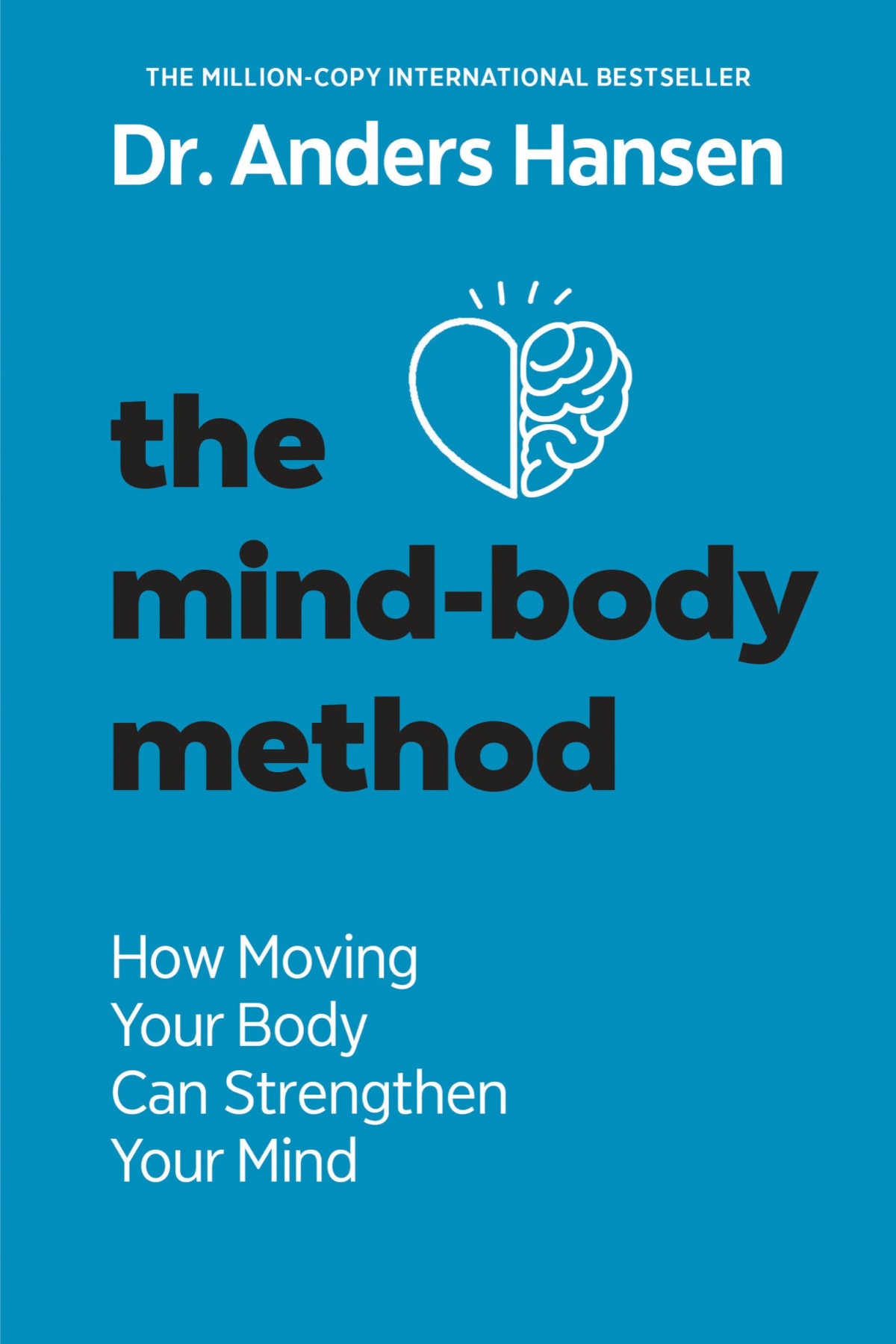 The Mindbody Method How Moving Your Body Can Stop You Losing Your Mind Us Edition Anders Hansen