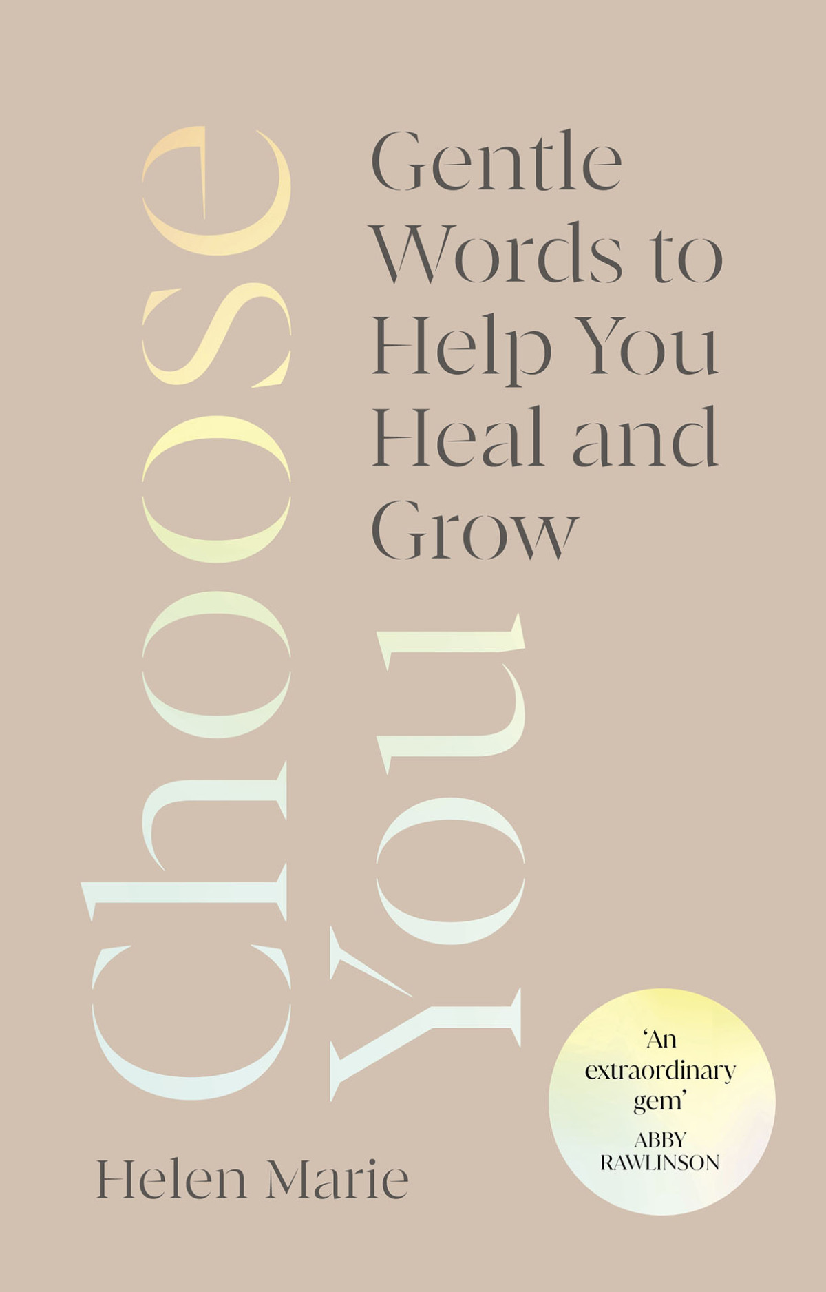 Choose You Gentle Words To Help You Heal And Grow Helen Marie