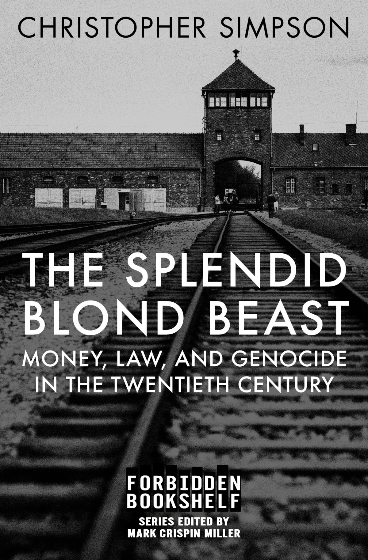The Splendid Blond Beast Money Law And Genocide In The Twentieth Century Christopher Simpson