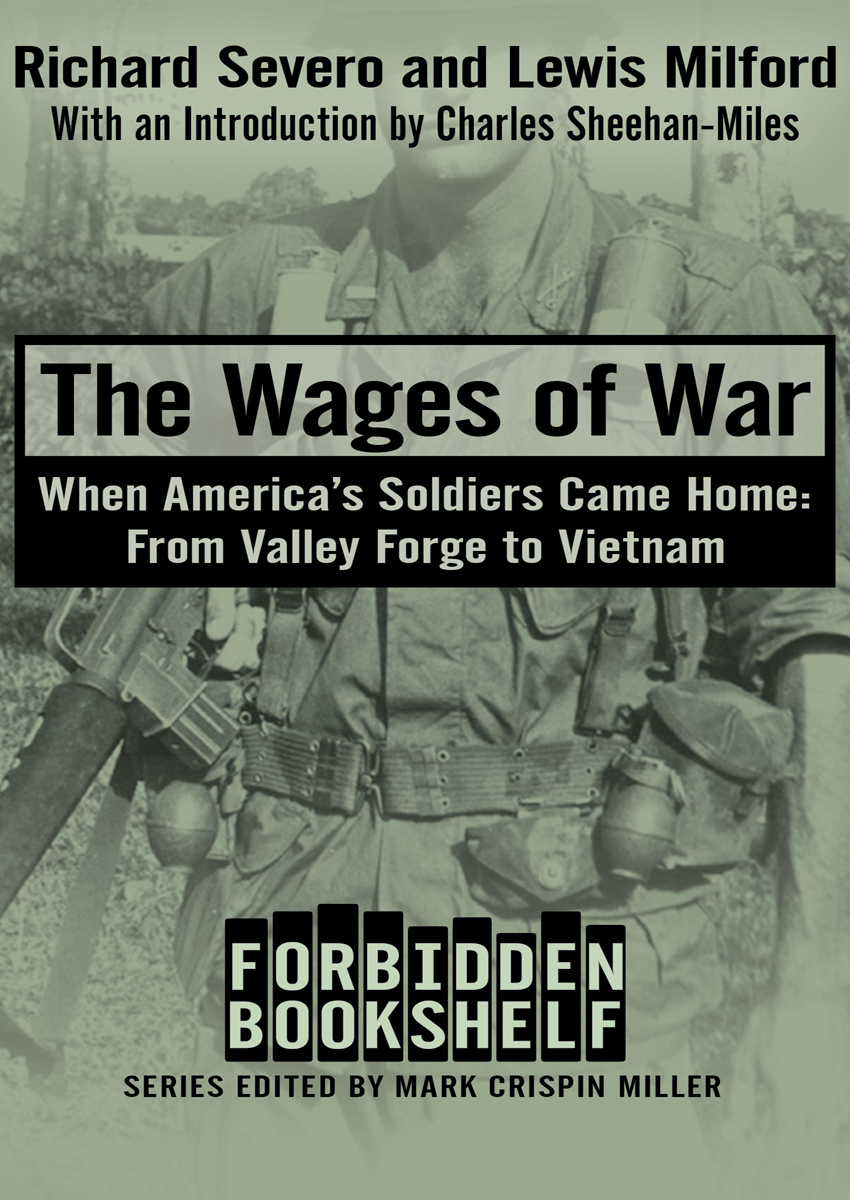The Wages Of War When Americas Soldiers Came Home From Valley Forge To Vietnam Richard Severo