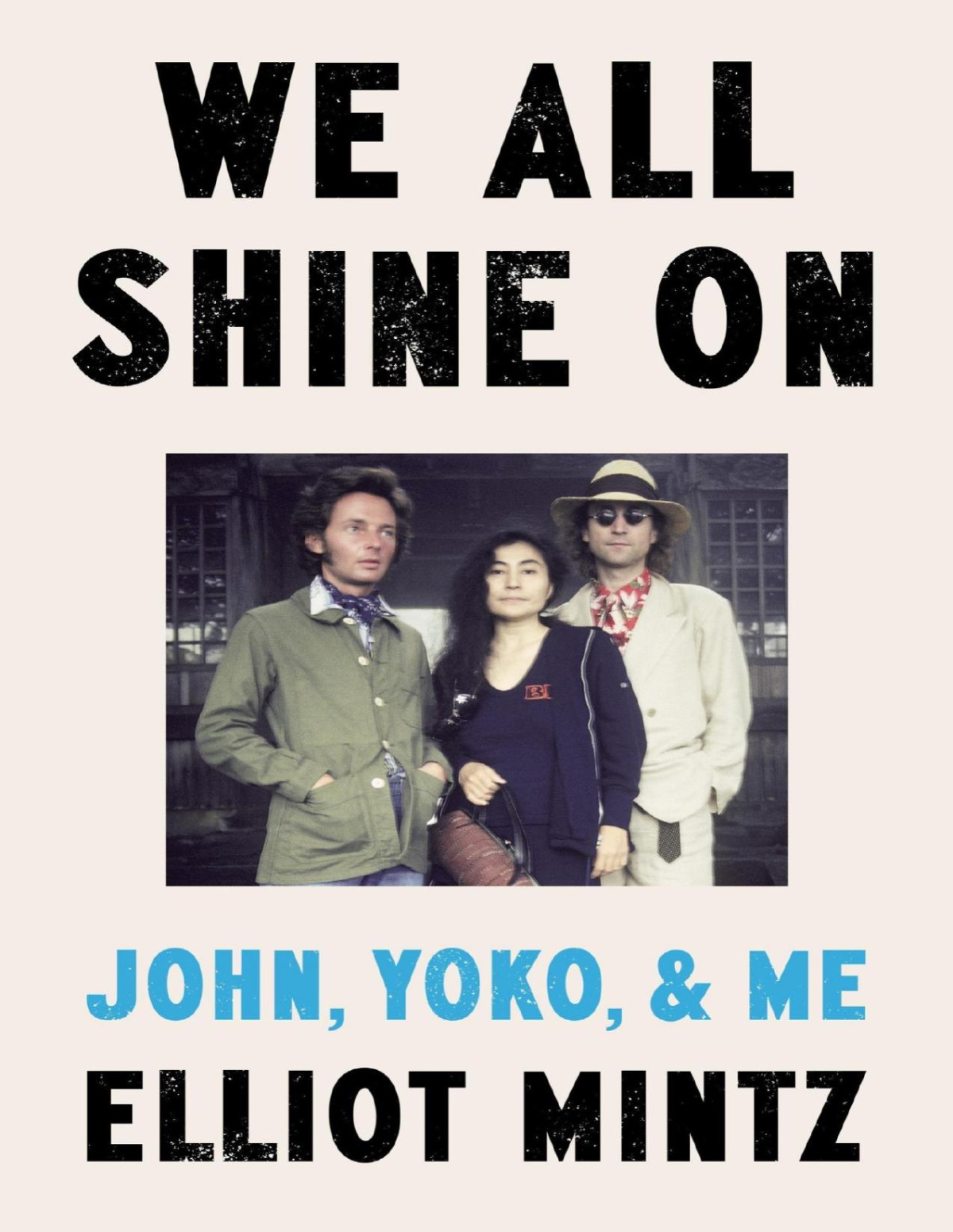 We All Shine On John Yoko And Me Elliot Mintz