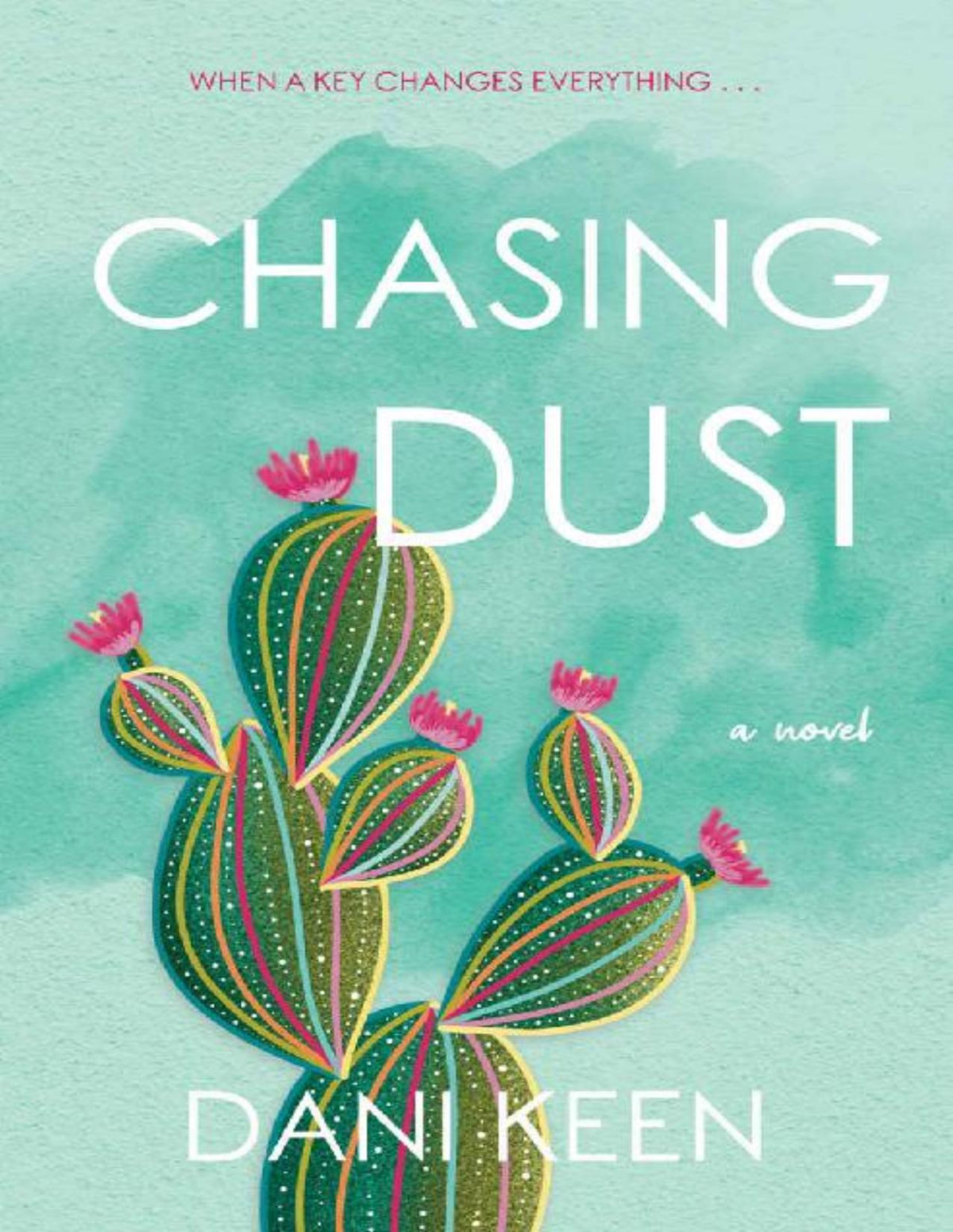 Chasing Dust Love Family Friendship In The American Southwest Dani Keen