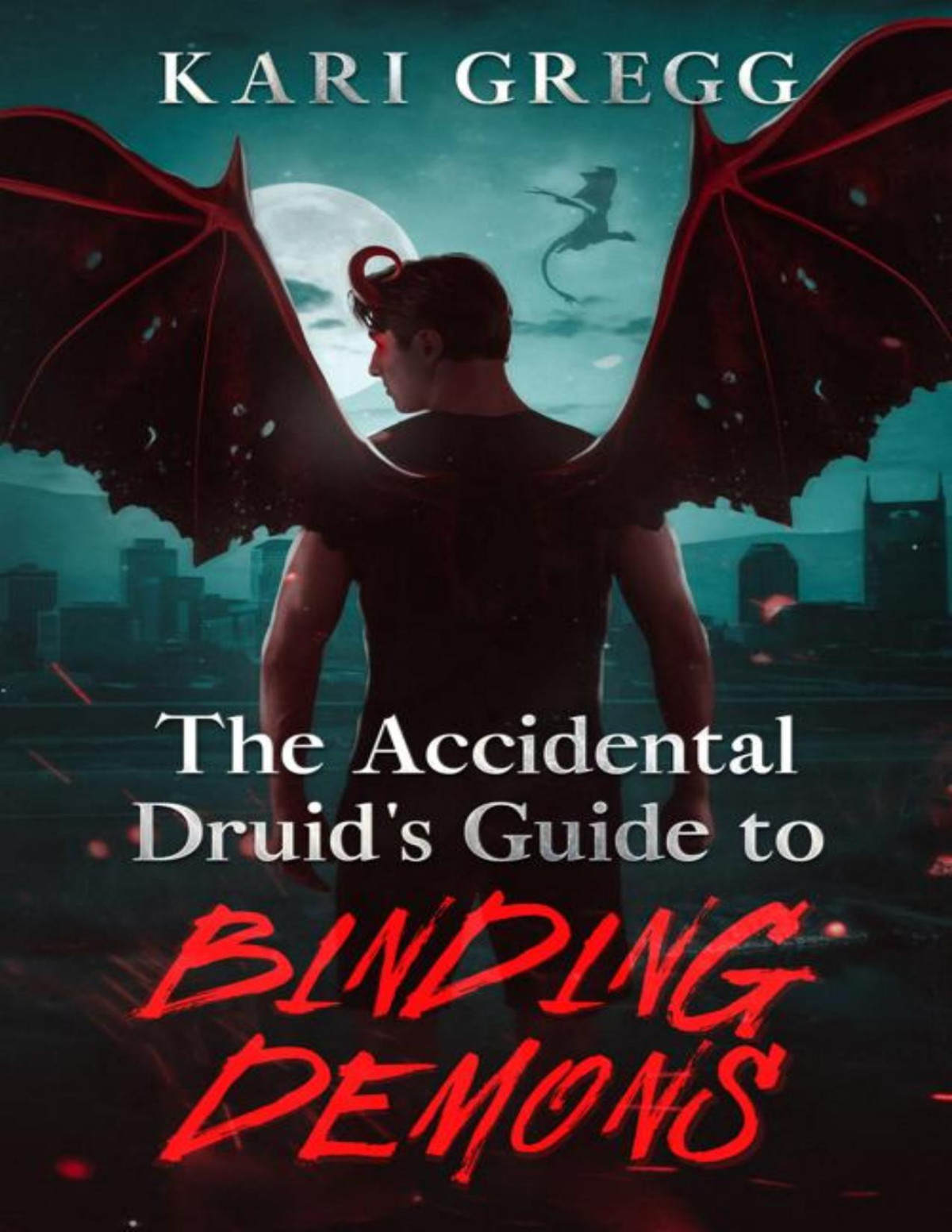 The Accidental Druids Guide To Binding Demons Kari Gregg