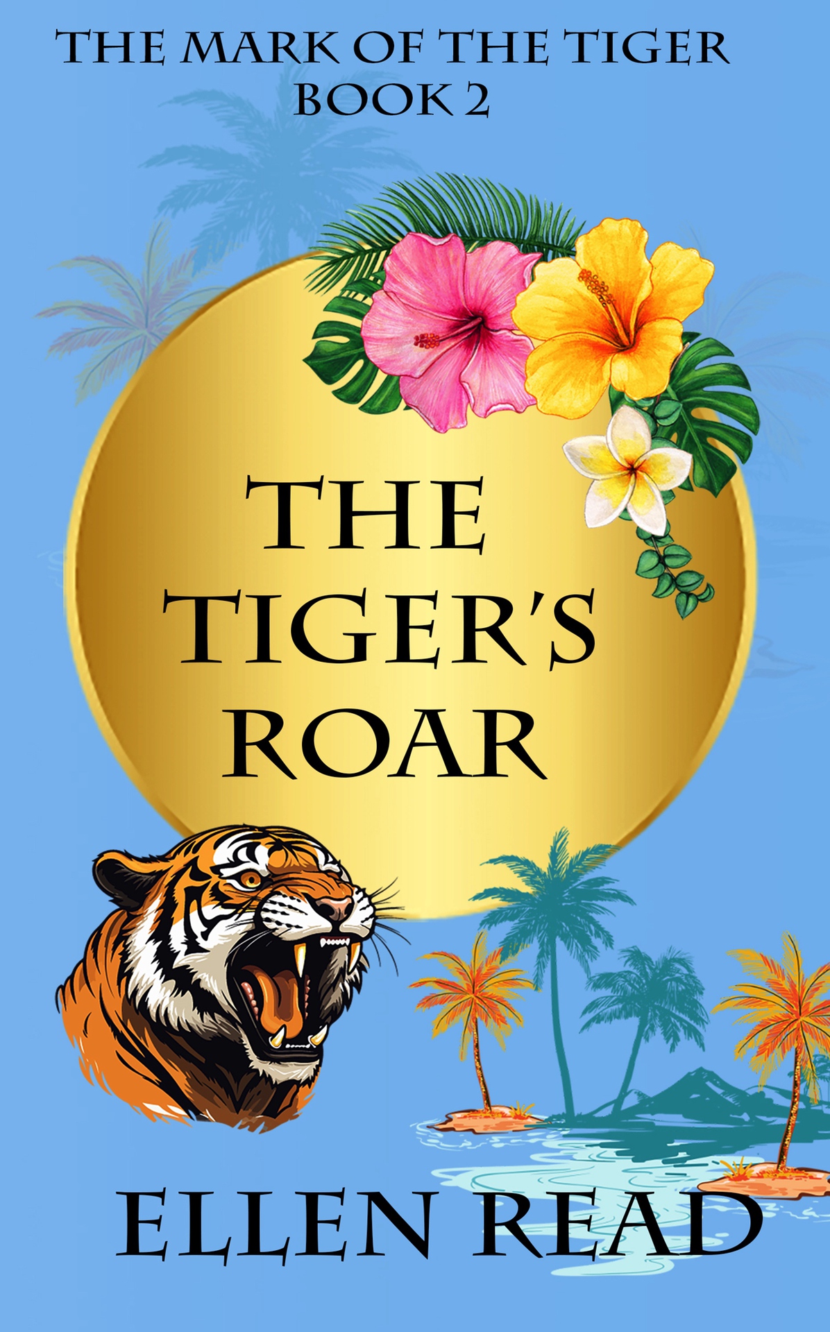 The Tigers Roar The Mark Of The Tiger Book 2 Ellen Read