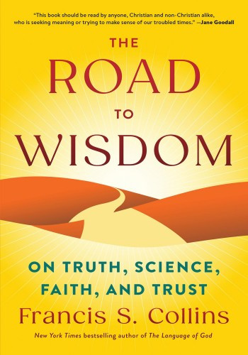 The Road To Wisdom Francis S Collins