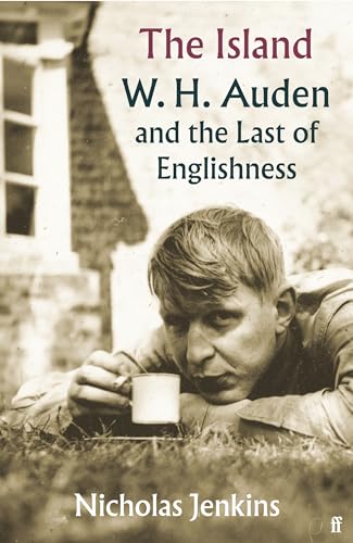 The Island W H Auden And The Last Of Englishness Nicholas Jenkins
