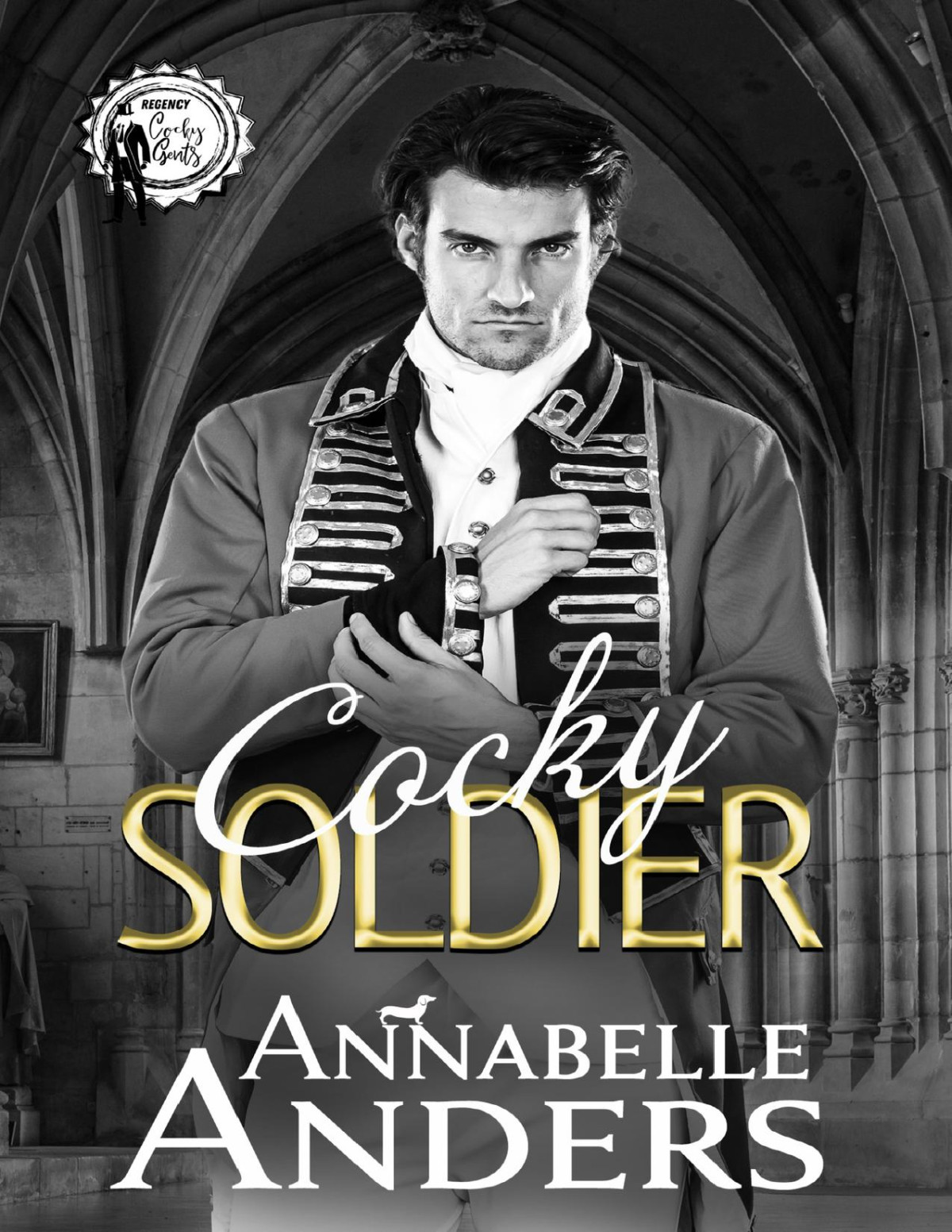 Cocky Soldier Regency Cocky Gents Book 8 Annabelle Anders