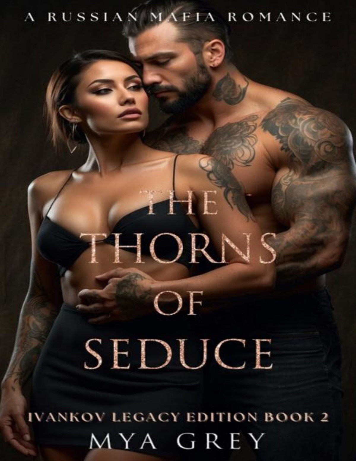 The Thorns Of Seduce Ivankov Legacy Edition Book 2 A Surprise Pregnancy Russian Mafia Romance Mya Grey
