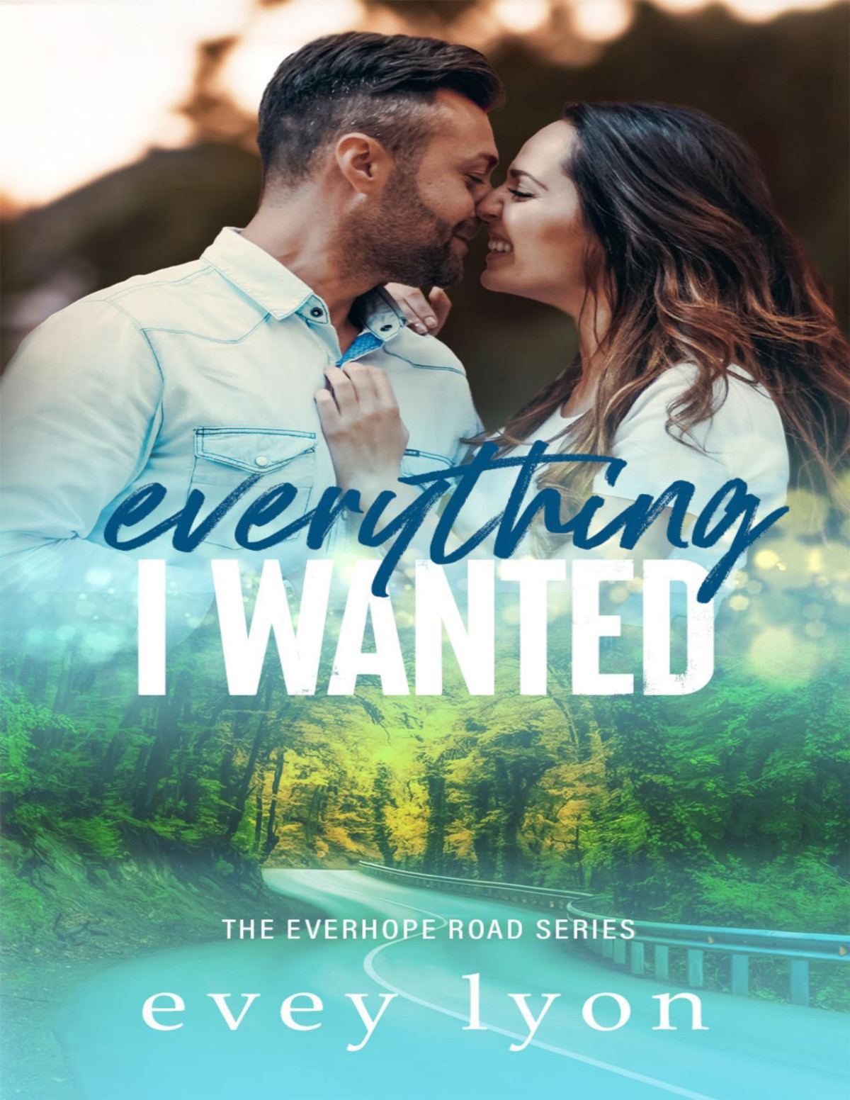 Everything I Wanted A Small Town Enemies To Lovers Romance Everhope Road Book 1 Evey Lyon
