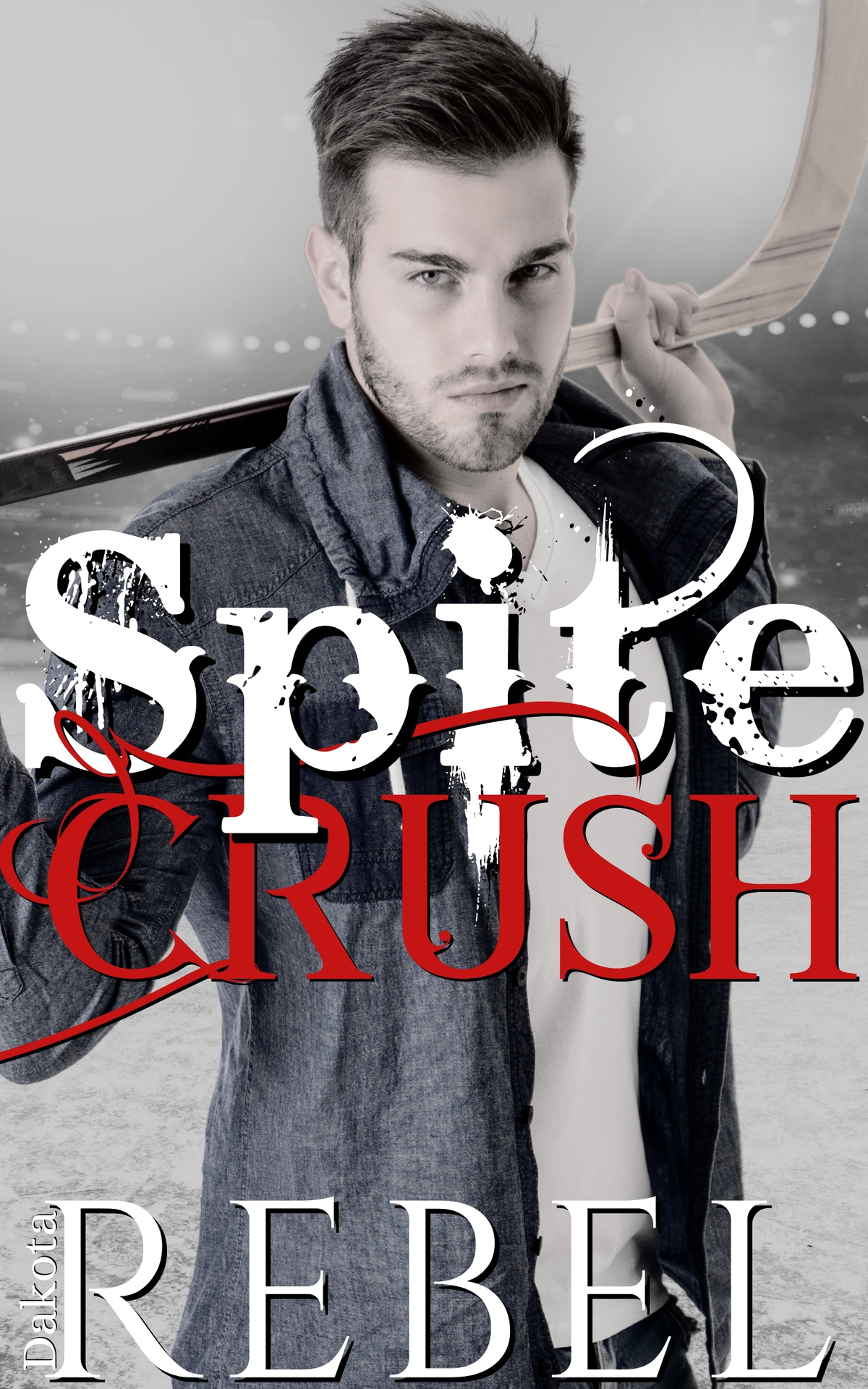 Spite Crush Rock Hard Book 2 Dakota Rebel