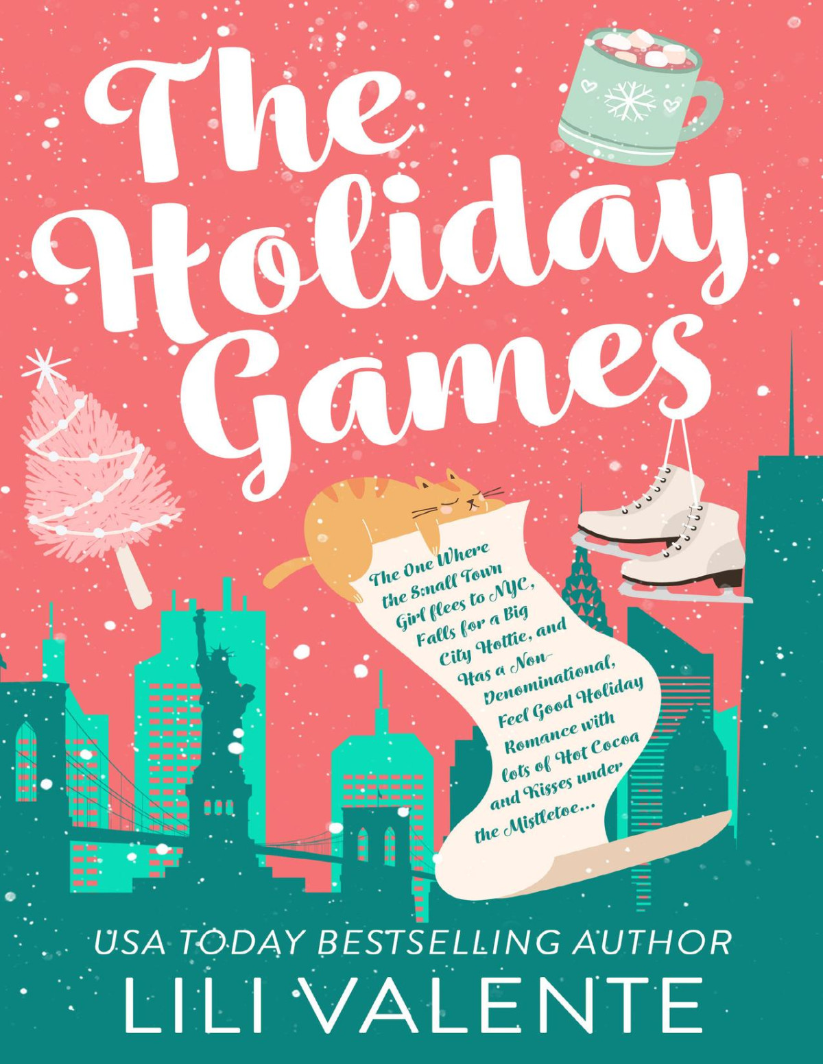 The Holiday Games The One Where The Small Town Girl Flees To Nyc Falls For A Big City Hottie And Has A Nondenominational Feel Good Holiday With Lots Of Hot Cocoa And Kisses Under The Mistletoe Lili Valente