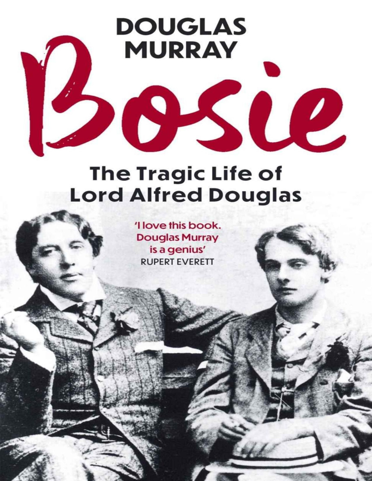 Bosie A Biography Of Lord Alfred Douglas Douglas Murray