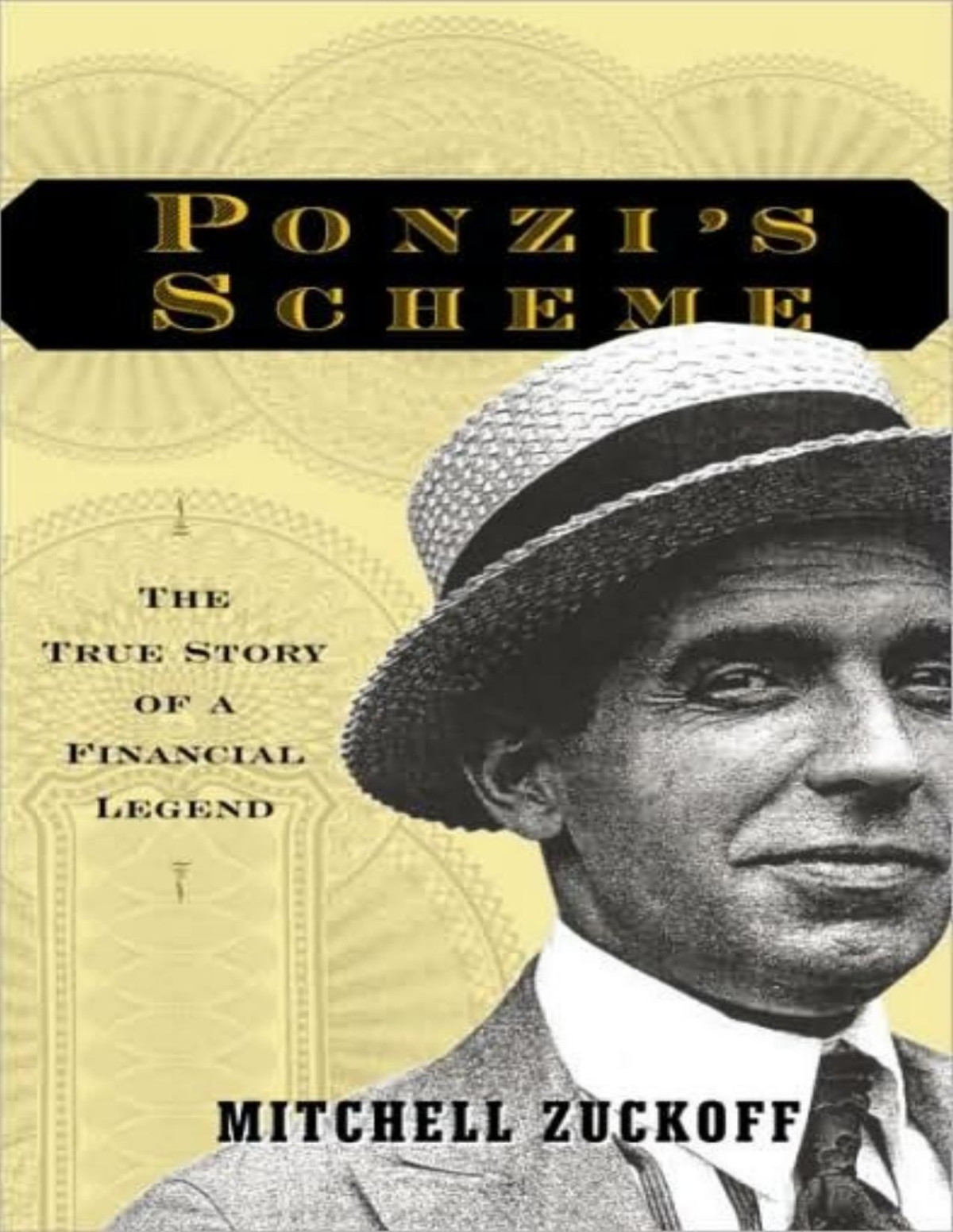 Ponzis Scheme The True Story Of A Financial Legend Mitchell Zuckoff