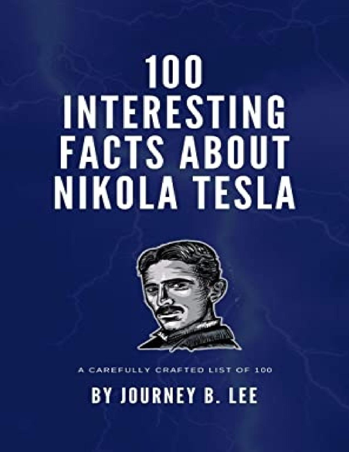 100 Interesting Facts About Nikola Tesla Journey B Lee