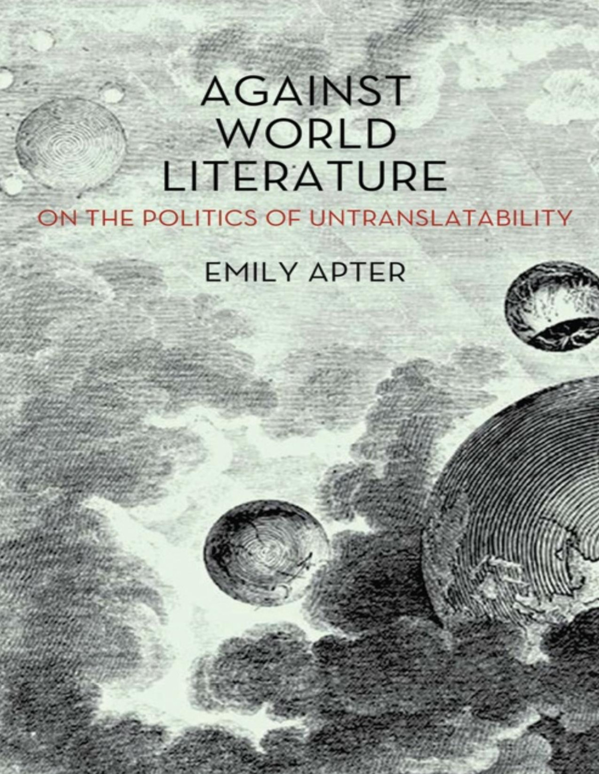 Against World Literature On The Politics Of Untranslatability Apter