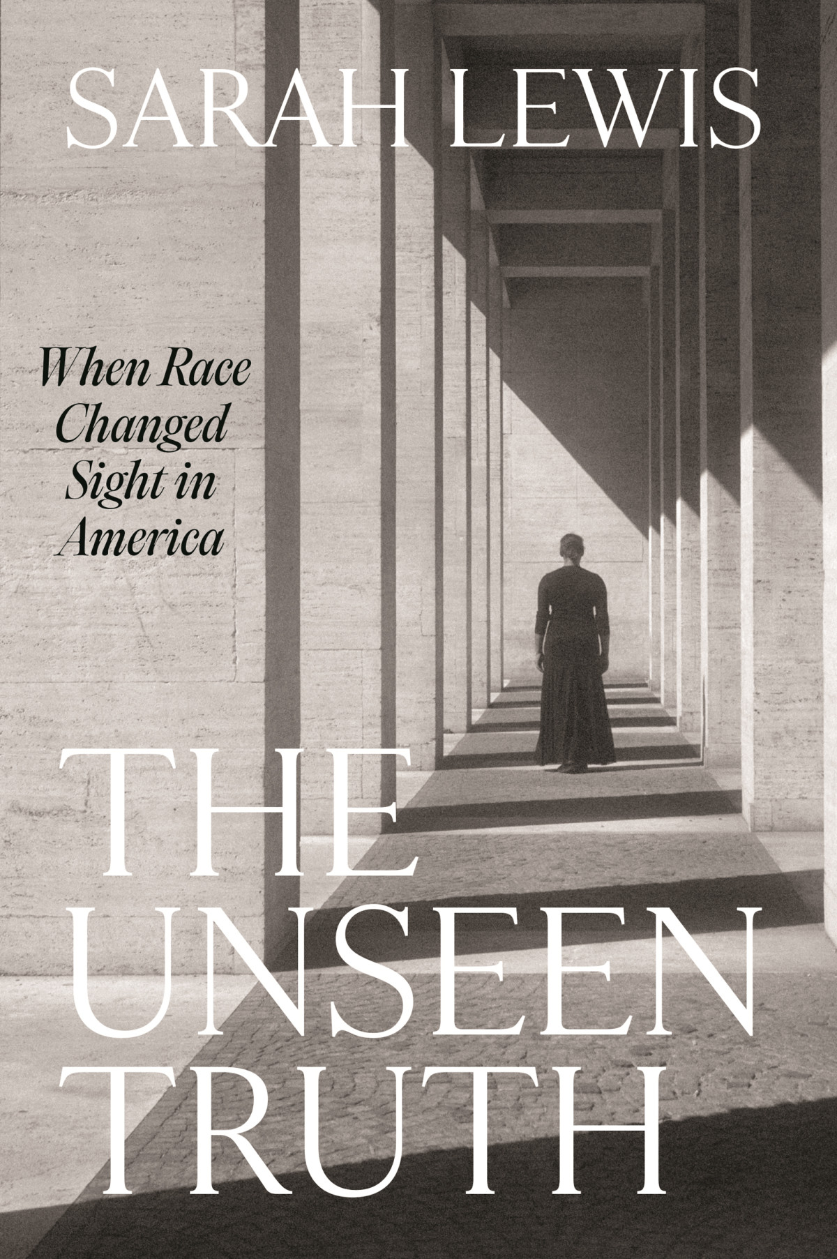 The Unseen Truth When Race Changed Sight In America Sarah Lewis