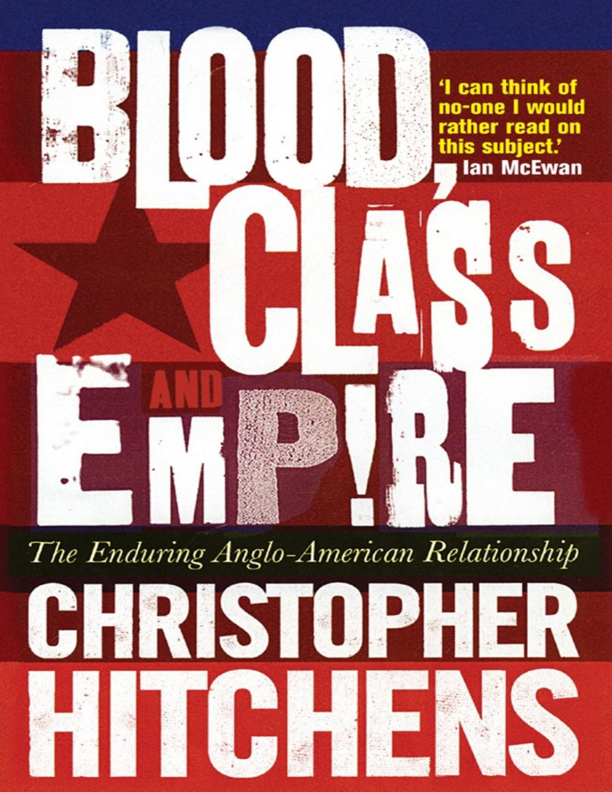 Blood Class And Empire The Enduring Angloamerican Relationship Christopher Hitchens