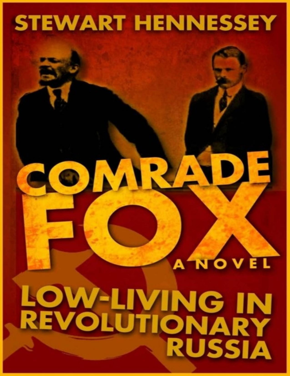 Comrade Fox Lowliving In Revolutionary Russia The Life And Times Of Archibald Brinsley Fox Stewart Hennessey