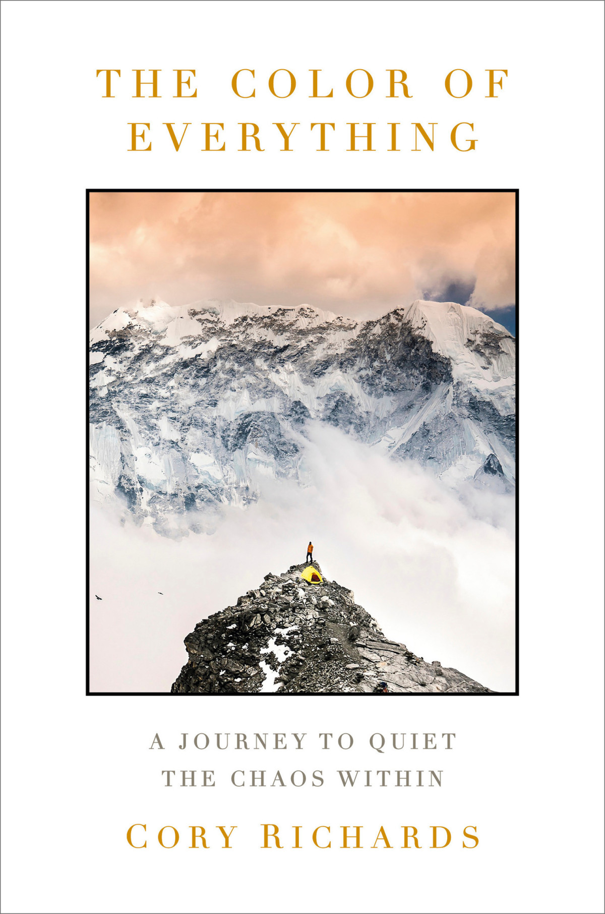 The Color Of Everything A Journey To Quiet The Chaos Within Cory Richards