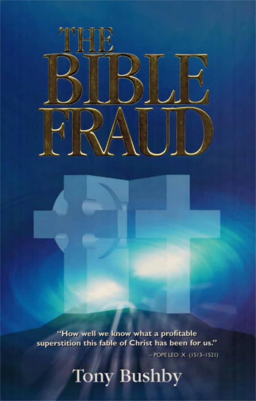 The Bible Fraud An Untold Story Of Jesus Christ Tony Bushby