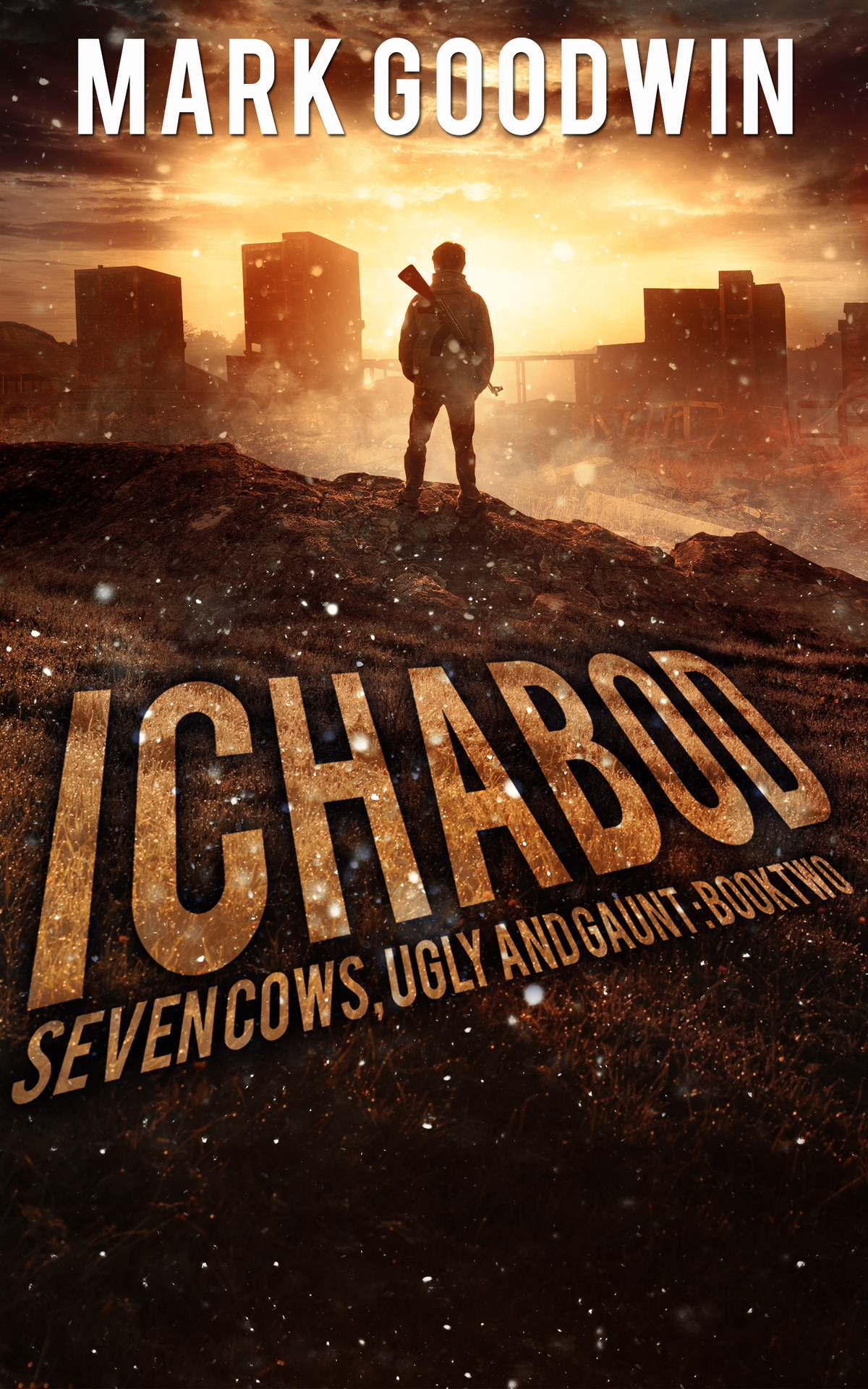 Ichabod A Postapocalyptic Empsurvival Thriller Seven Cows Ugly And Gaunt Book 2 Goodwin