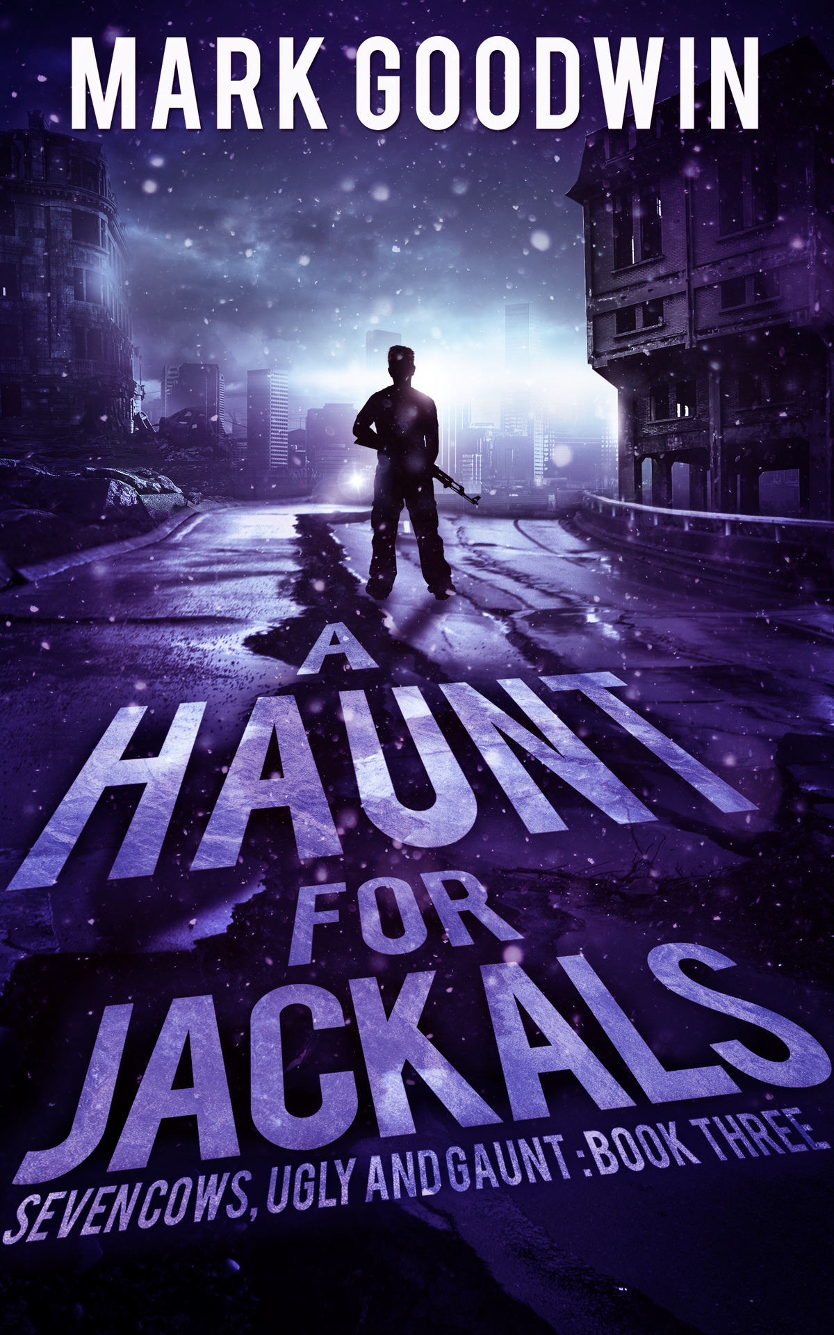 A Haunt For Jackals A Postapocalyptic Empsurvival Thriller Seven Cows Ugly And Gaunt Book 3 Goodwin
