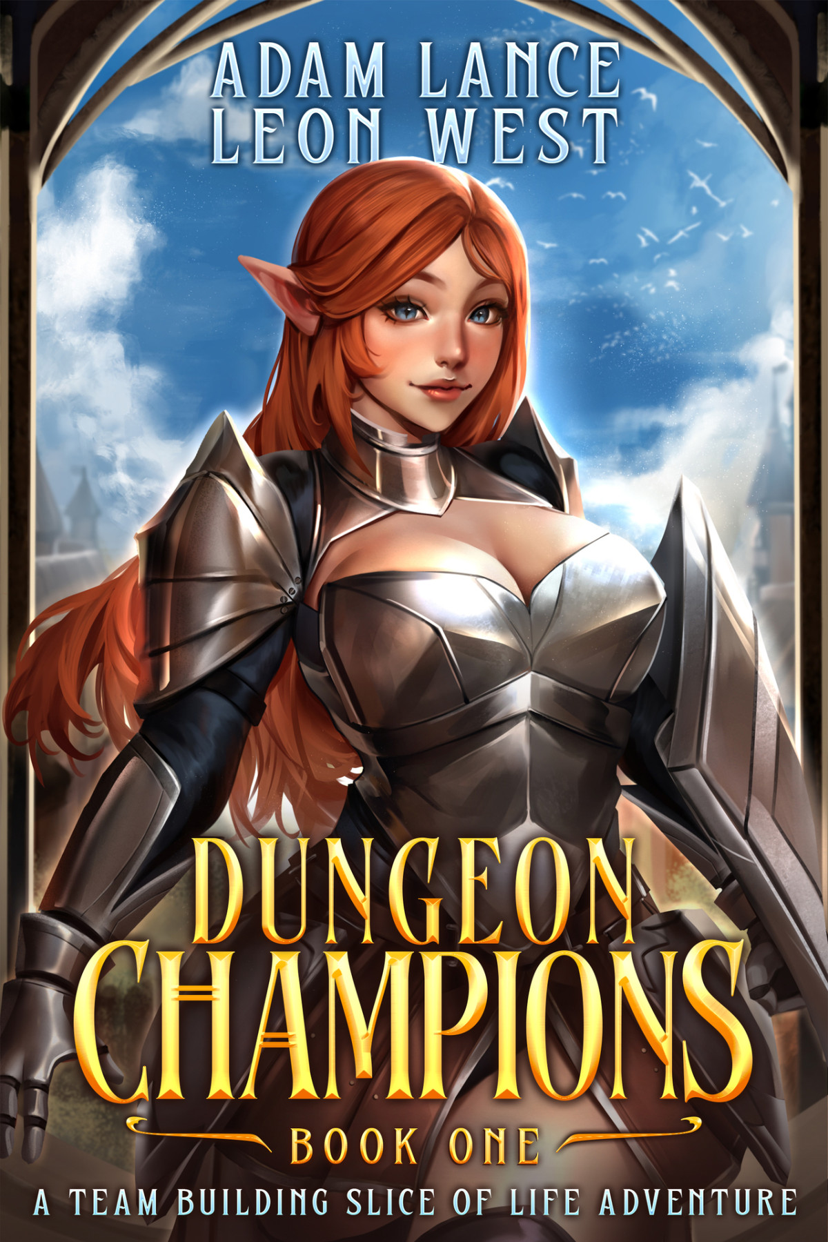 Dungeon Champions 1 A Team Building Slice Of Life Litrpg Adventure Adam Lance Leon West