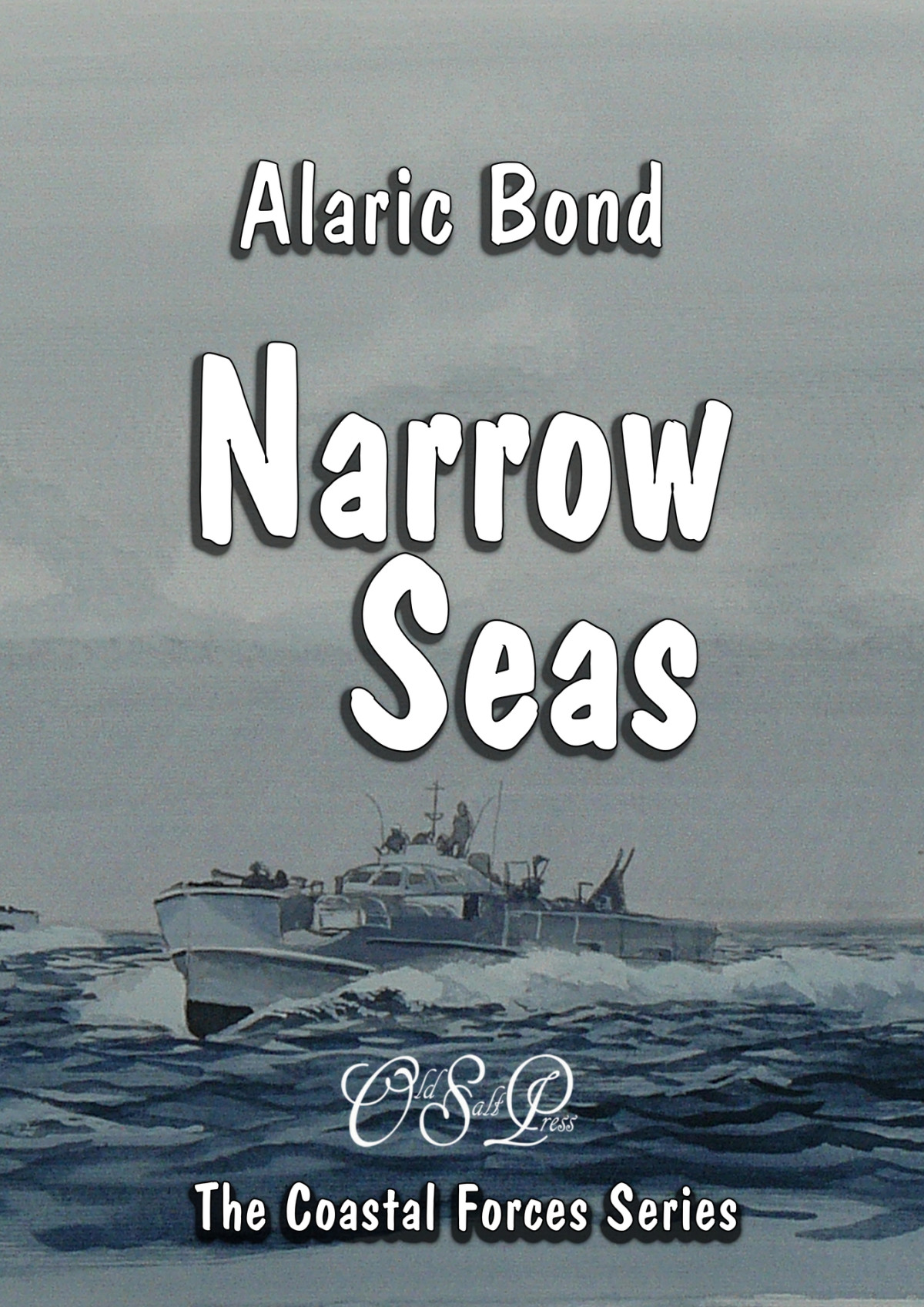 Narrow Seas The Coastal Forces Series Book 3 Bond Alaric