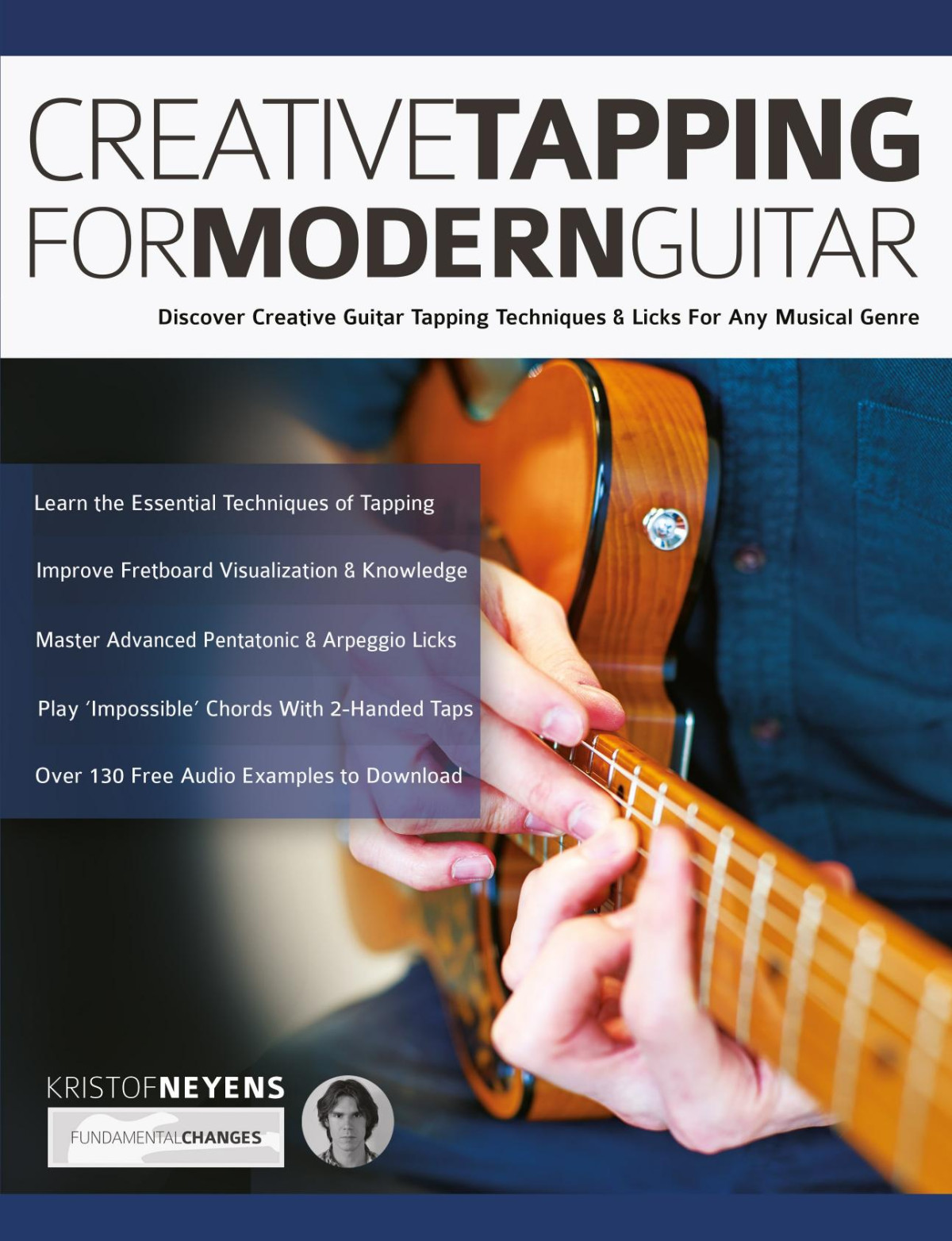 Creative Tapping For Modern Guitar Discover Creative Guitar Tapping Techniques Licks For Any Musical Genre Kristof Neyens