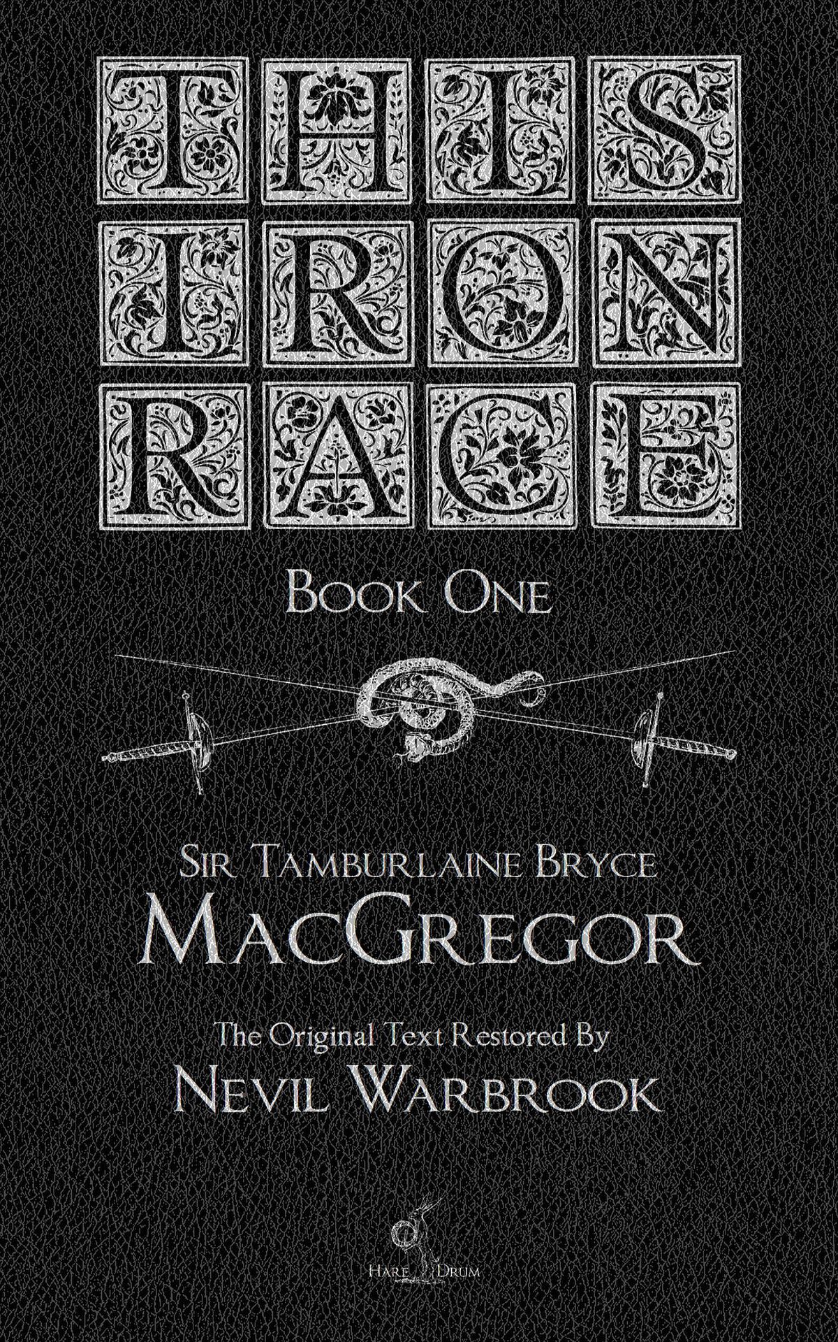 This Iron Race Book One Sir Tamburlaine Bryce Macgregor