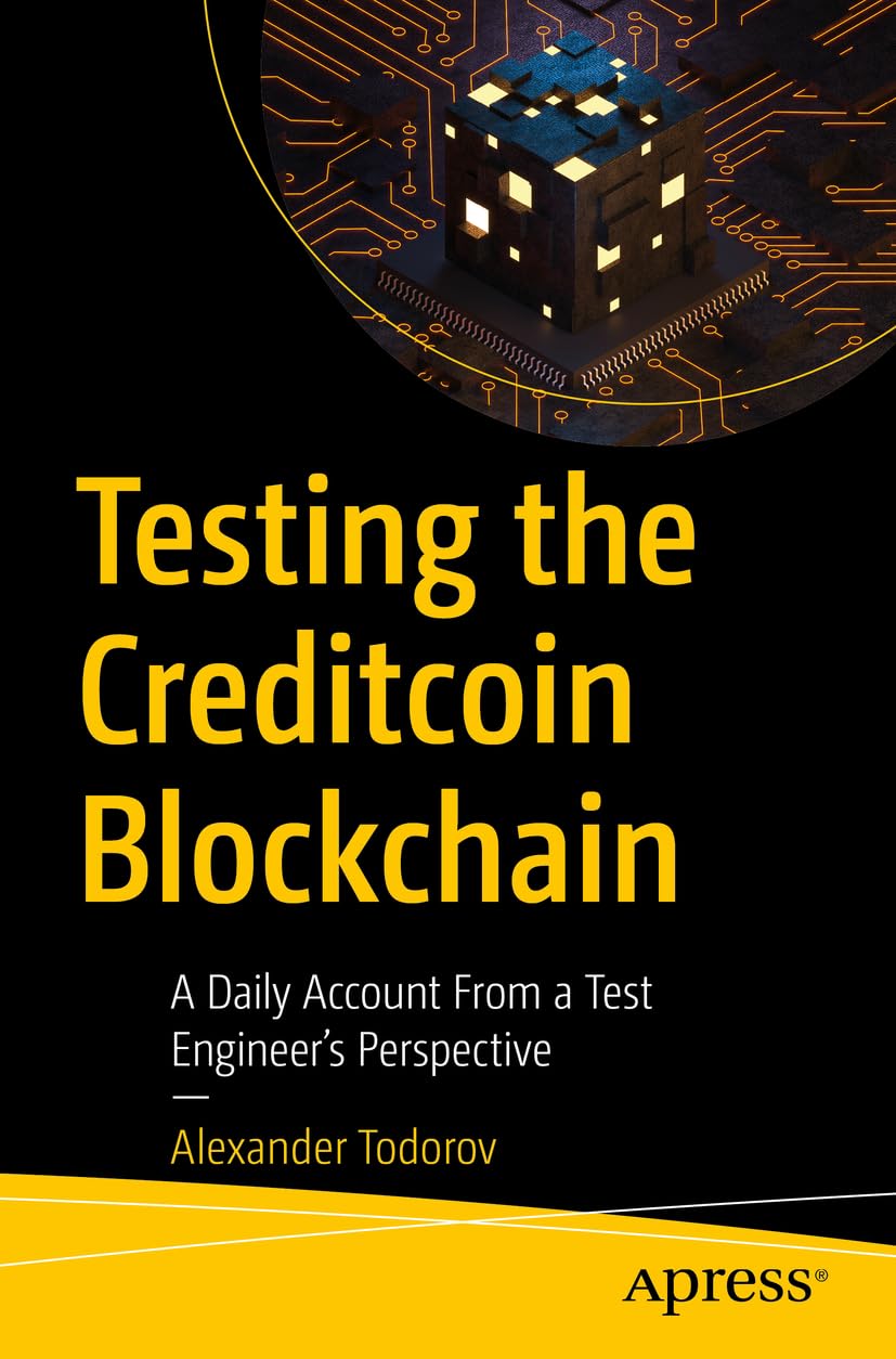 Testing The Creditcoin Blockchain A Daily Account From A Test Engineers Perspective 1st Edition Alexander Todorov
