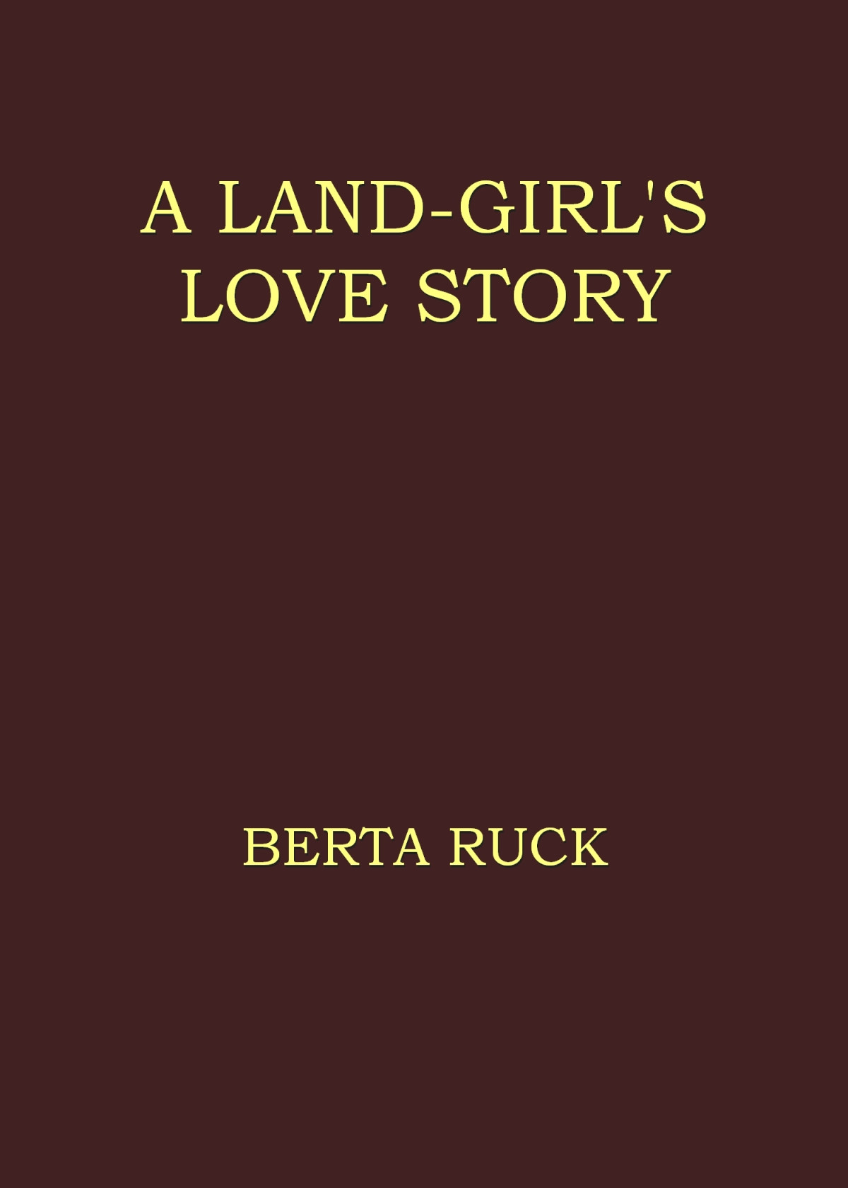 A Landgirls Love Story 1919th Edition Berta Ruck