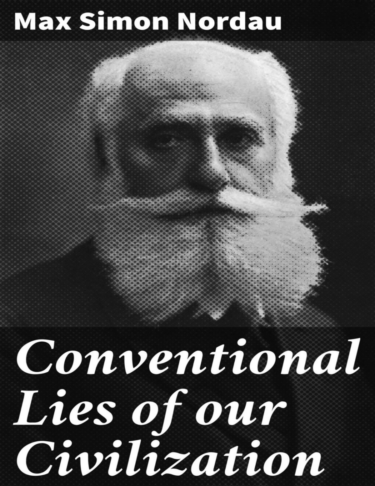 Conventional Lies Of Our Civilization Max Simon Nordau