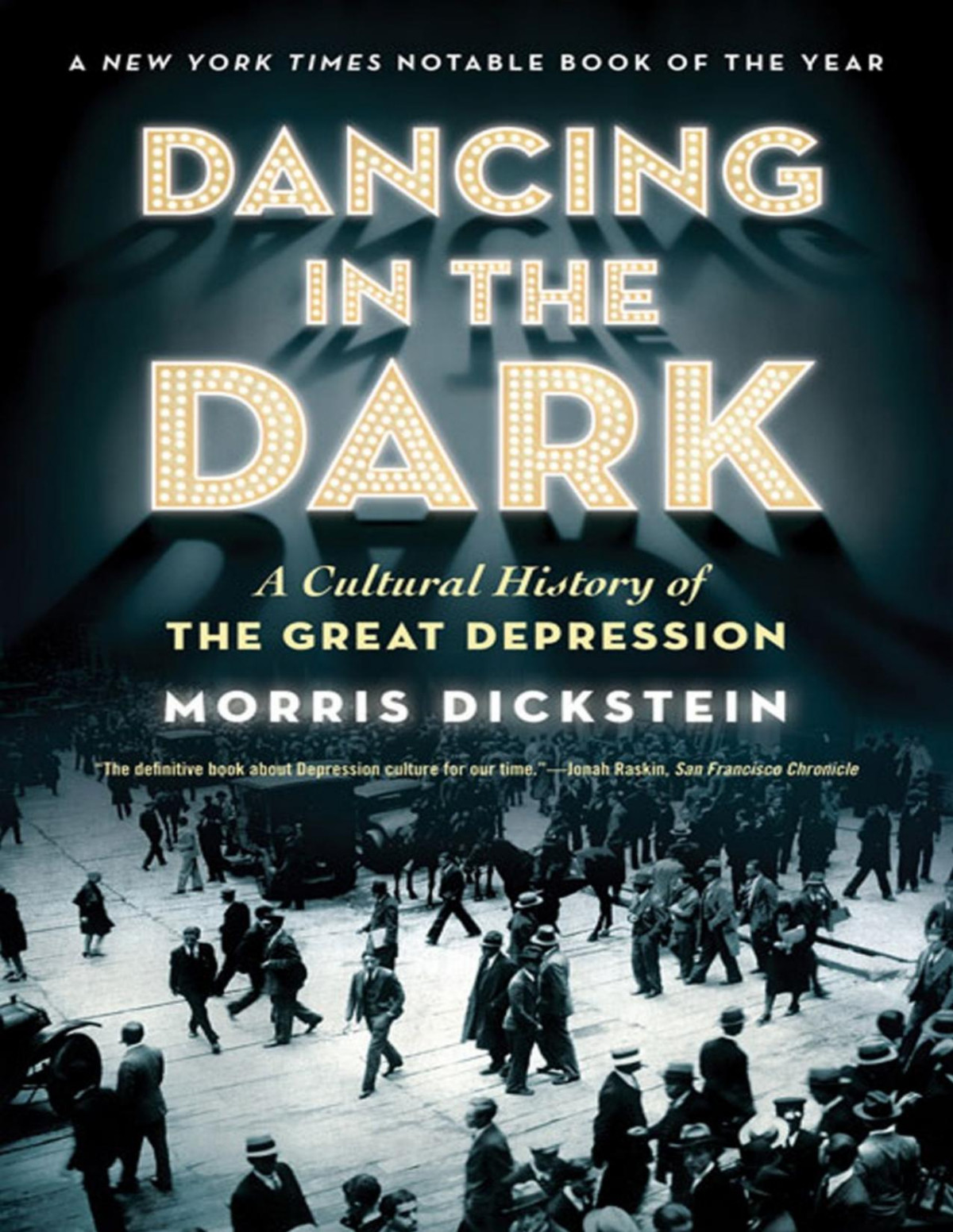 Dancing In The Dark A Cultural History Of The Great Depression Illustrated Morris Dickstein