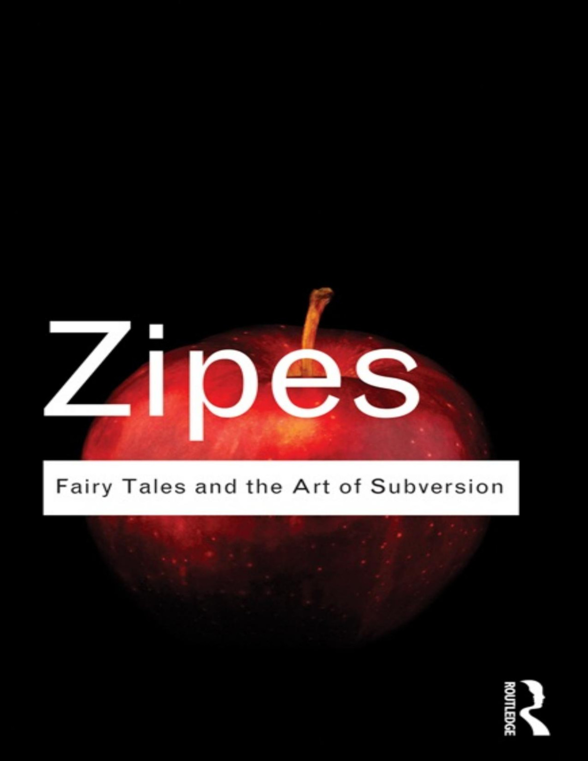Fairy Tales And The Art Of Subversion Routledge Classics Jack Zipes