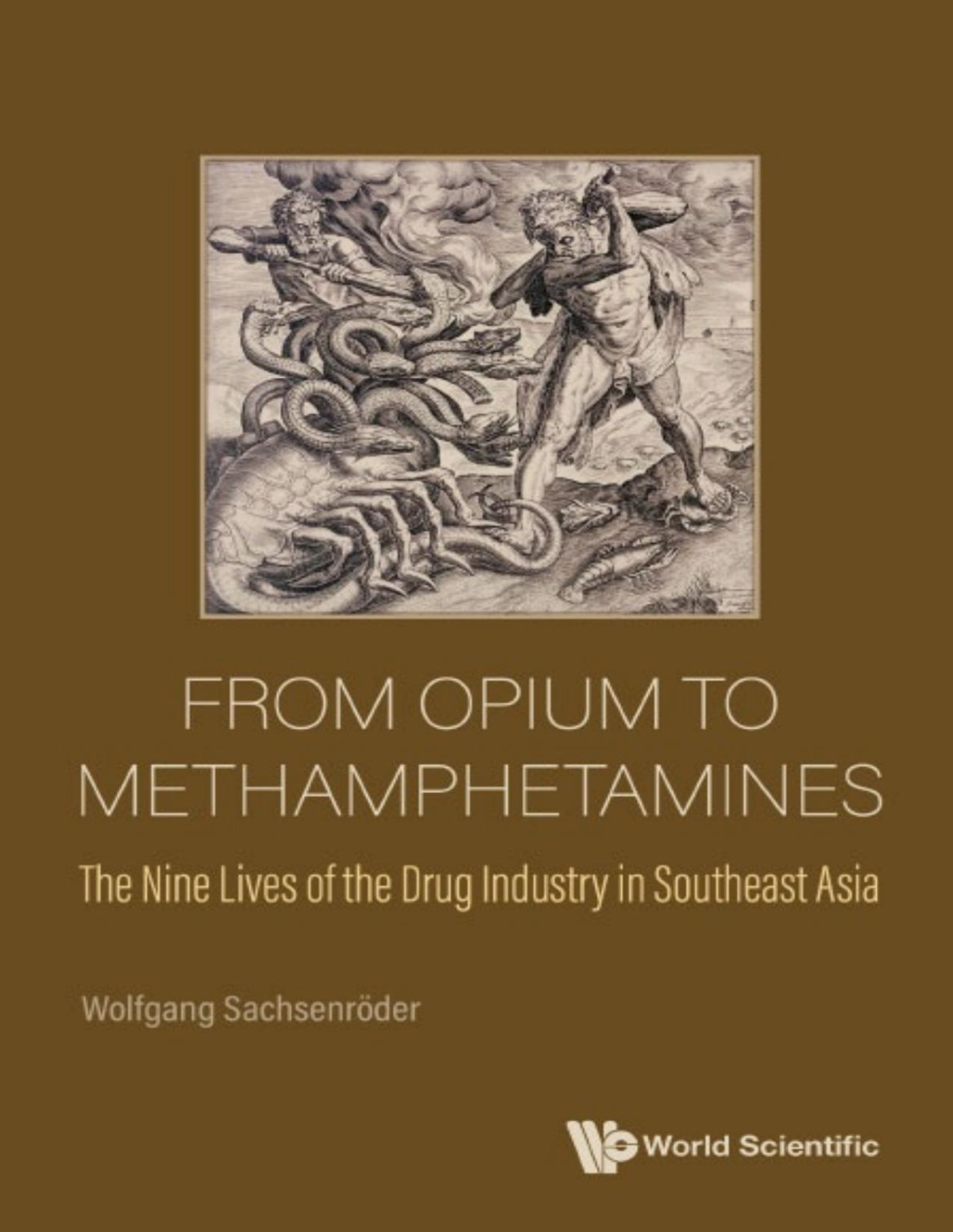 From Opium To Methamphetamines The Nine Lives Of The Drug Industry In Southeast Asia Wolfgang Sachsenroder