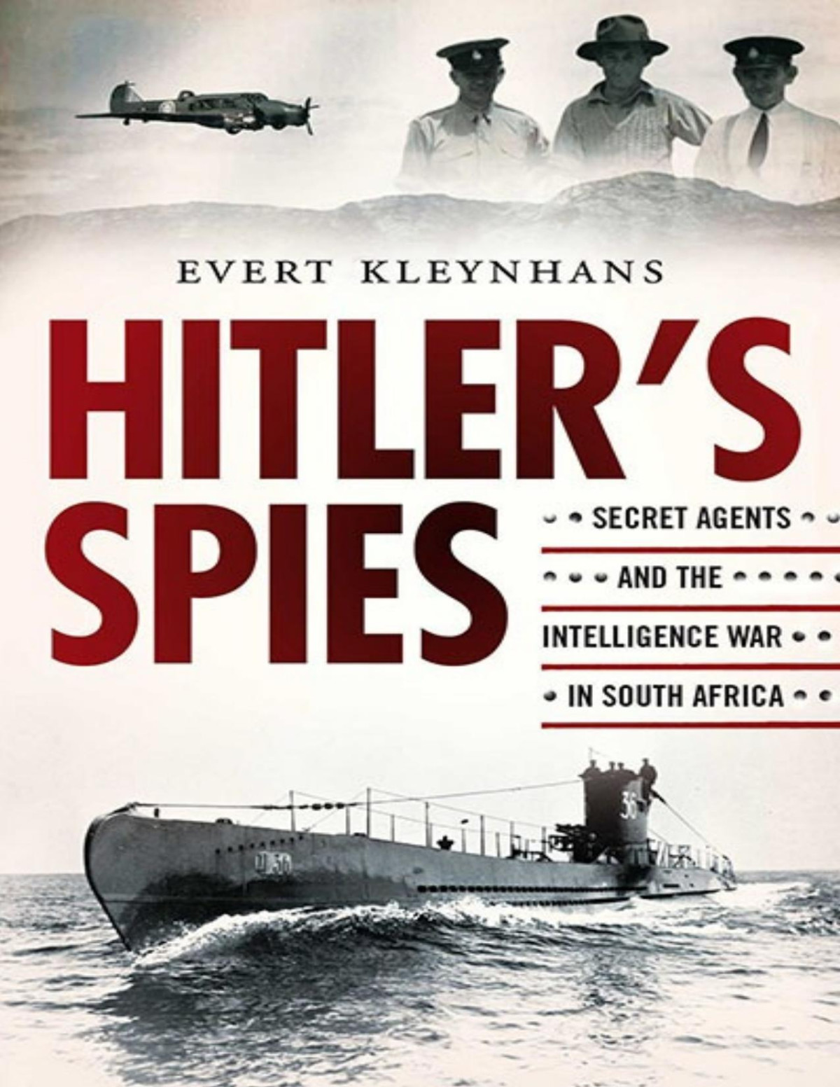 Hitlers Spies Secret Agents And The Intelligence War In South Africa Evert Kleynhans