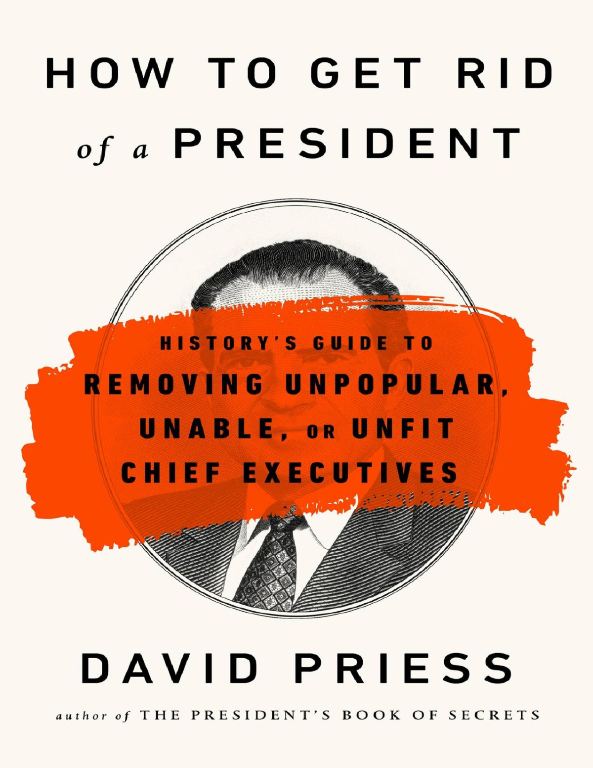 How To Get Rid Of A President David Priess