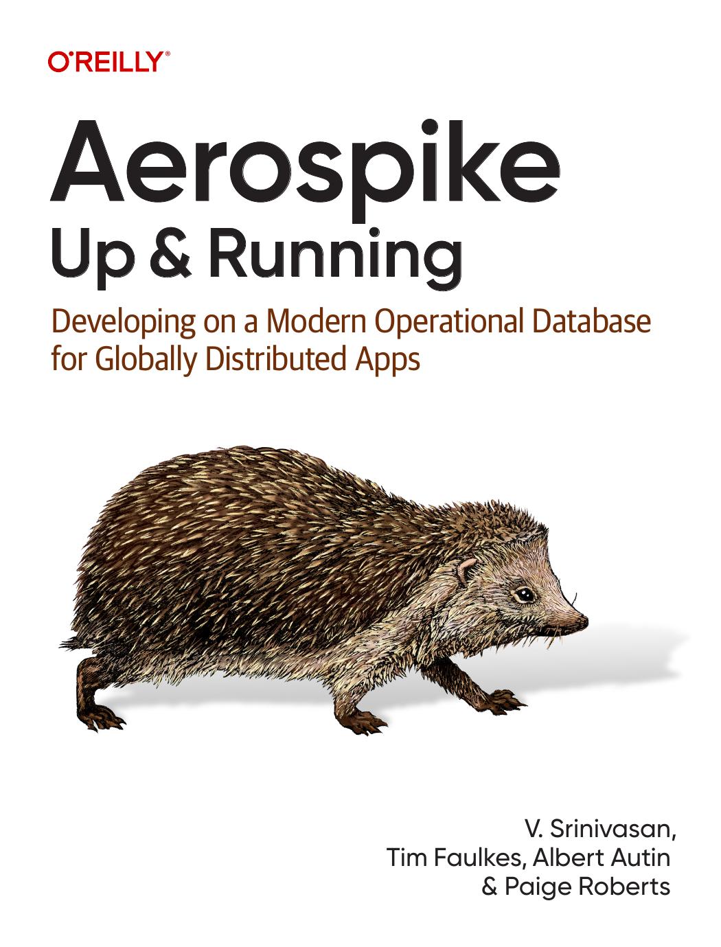 Aerospike Up And Running Developing On A Modern Operational Database For Globally Distributed Apps 1st Edition Srini V Srinivasan