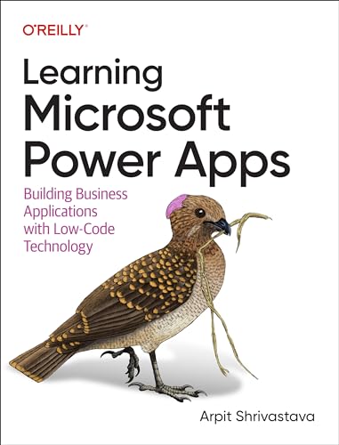 Learning Microsoft Power Apps Building Business Applications With Lowcode Technology 1st Edition Arpit Shrivastava