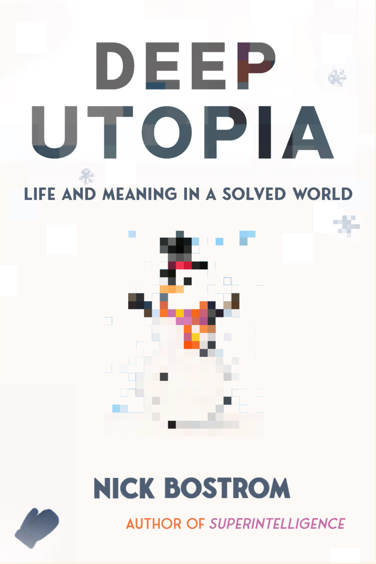 Deep Utopia Life And Meaning In A Solved World Nick Bostrom